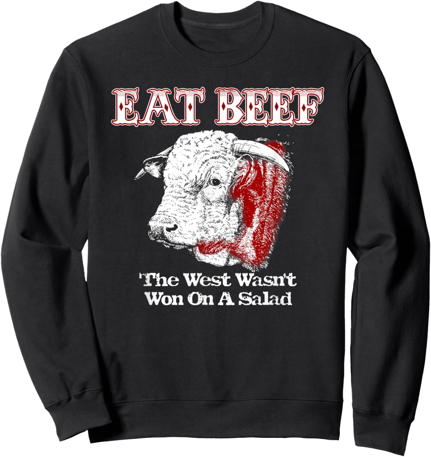Eat Beef West Wasn't Won On Salad Hereford Sweatshirt - Sweatshirt | Black