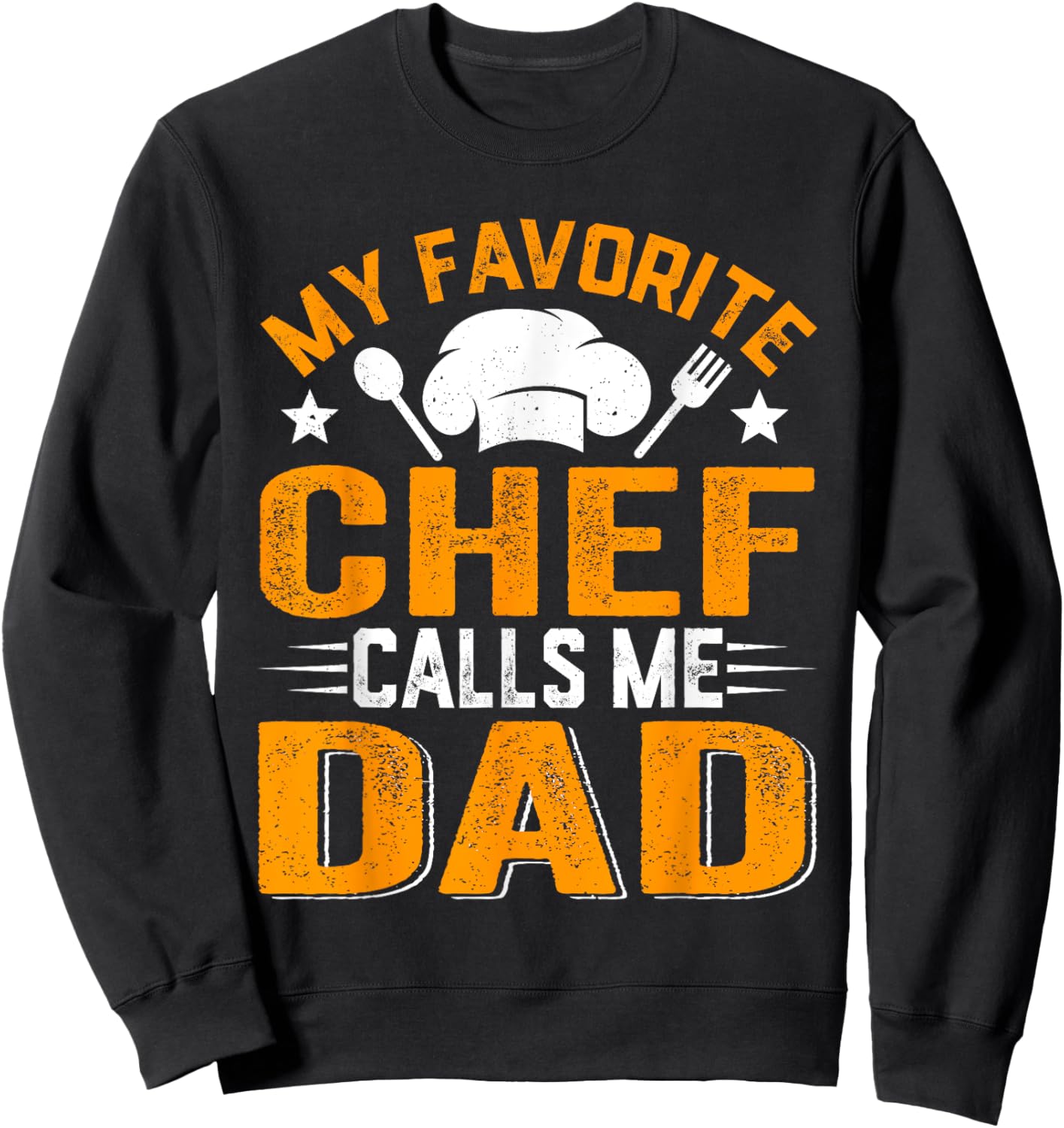 Distressed Men My Favorite Chef Calls Me Dad Sweatshirt - Sweatshirt | Black