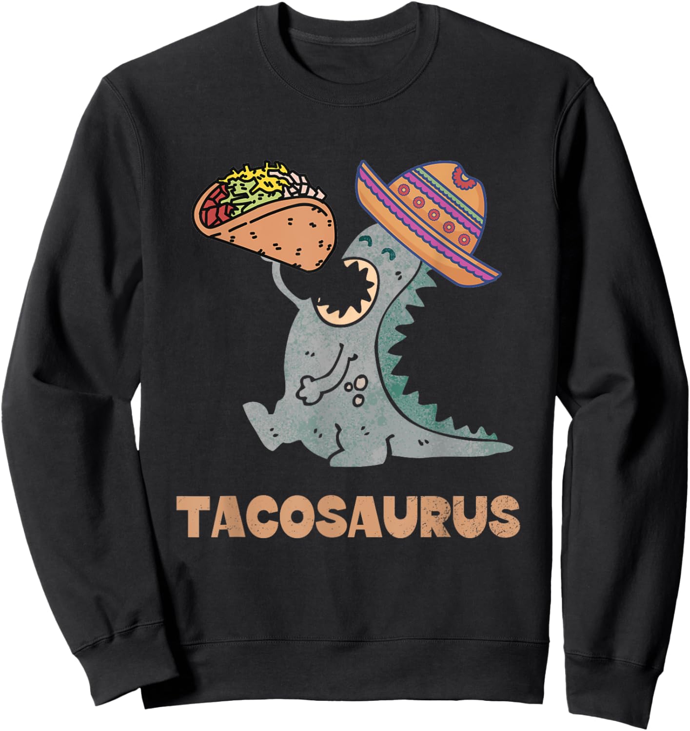 Tacosaurus Taco Lover Funny Mexican Food Dinosaur Sweatshirt - Sweatshirt | Black