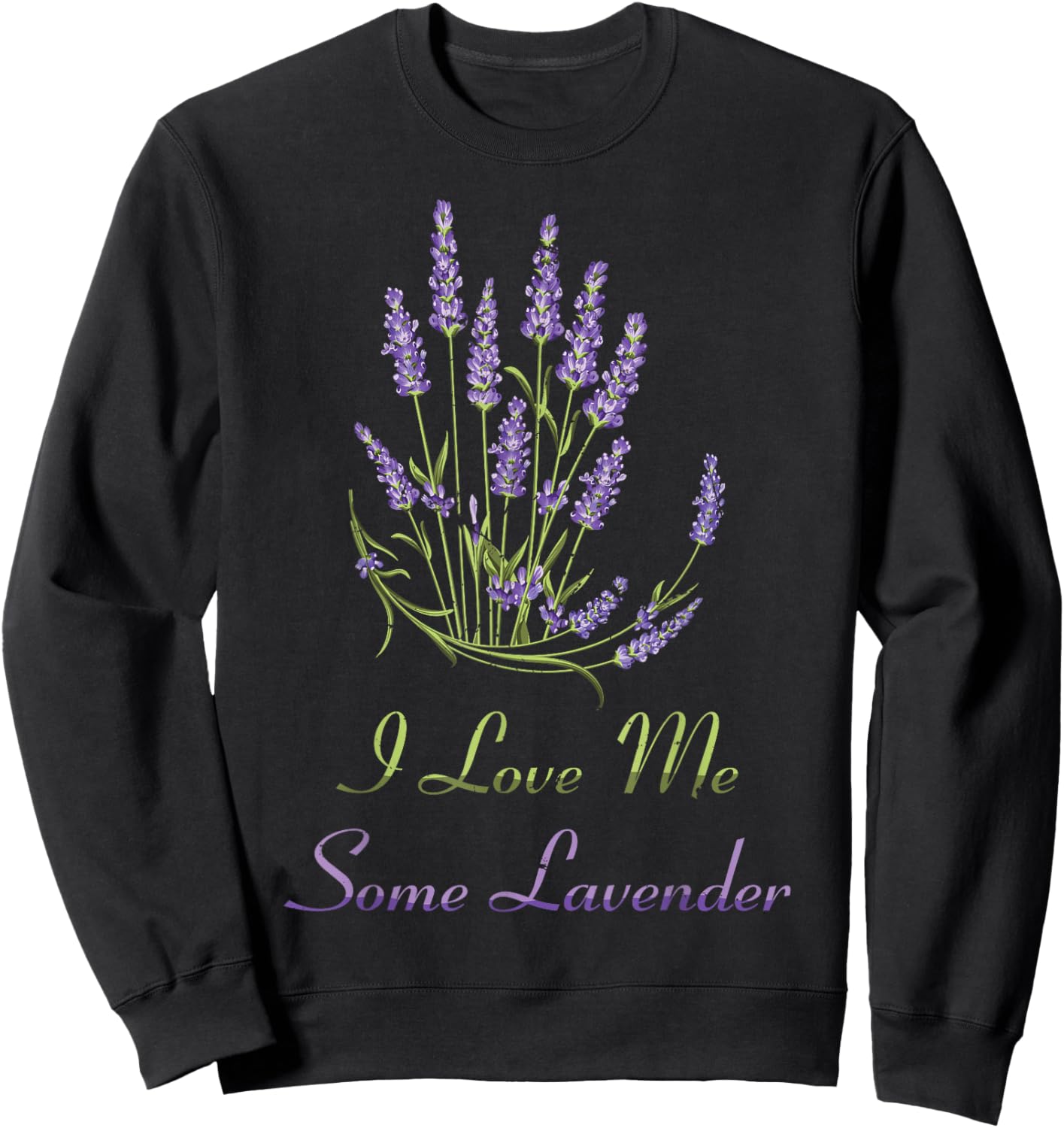 Herbs - I Love Me Some Lavender - Plants - Garden - Gardener Sweatshirt - Sweatshirt | Black