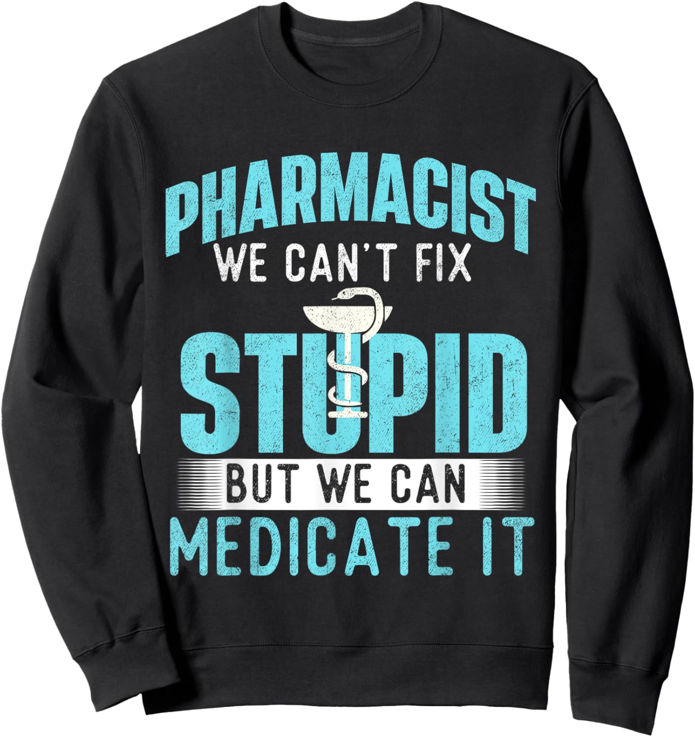 We Can Medicate It - Pharmacist Pharmacy Technician Medicine Sweatshirt - Sweatshirt | Black