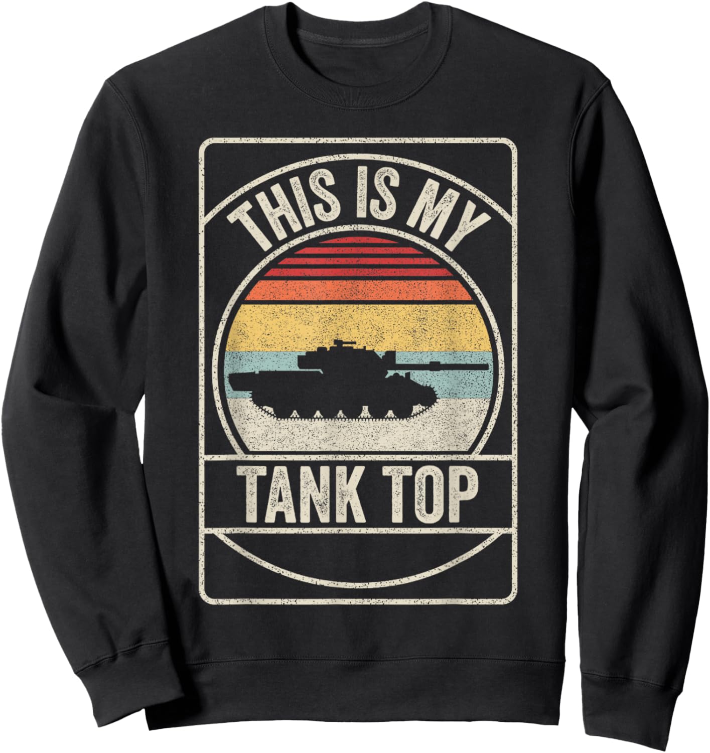 Retro Vintage M1 Abrams Tank Funny Sarcastic Military Pun Sweatshirt - Sweatshirt | Black