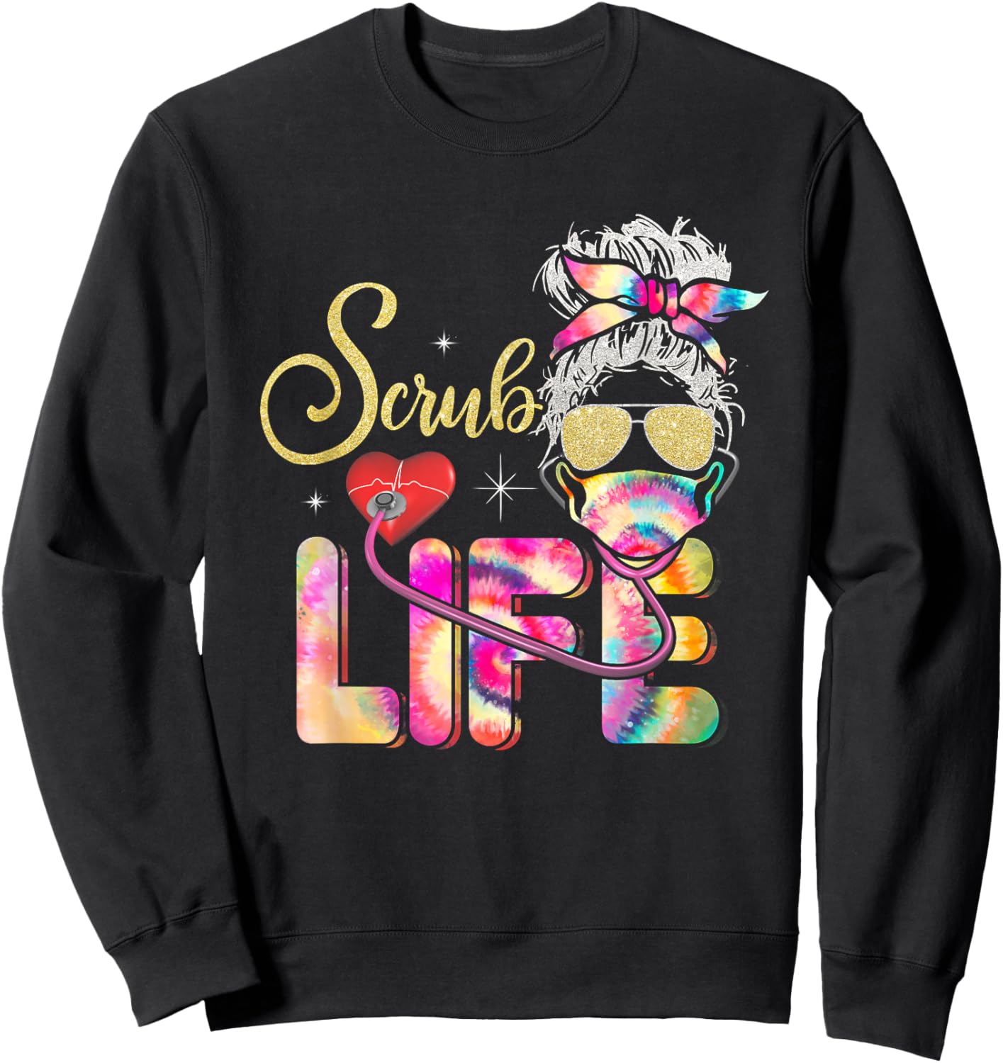 Stethoscope Scrub life nurse day Tie Dye Messy Bun Sweatshirt - Sweatshirt | Black