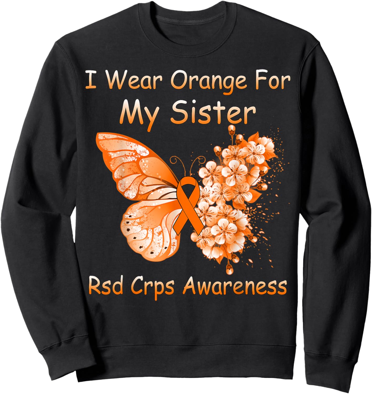 Butterfly I Wear Orange For My Sister RSD CRPS Awareness Sweatshirt - Sweatshirt | Black