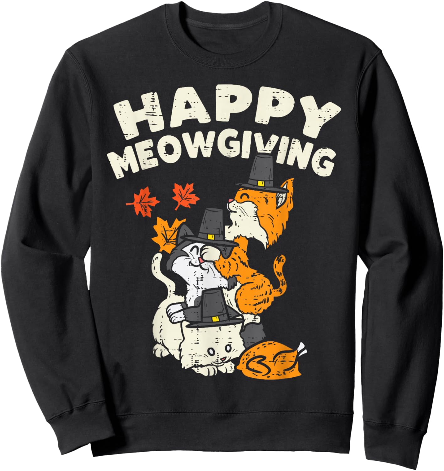 Happy Meowgiving Cats Leaves Turkey Thanksgiving Fall Autumn Sweatshirt - Sweatshirt | Black