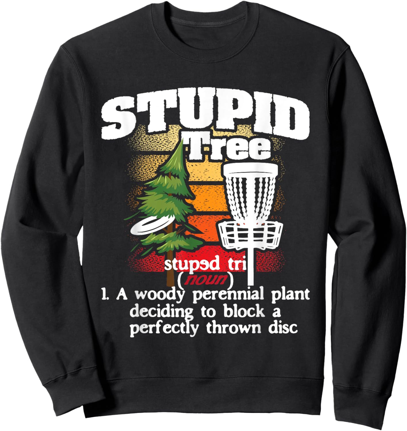 Stupid Tree Definition - Disc Golf Player Flying Disc Golfer Sweatshirt - Sweatshirt | Black