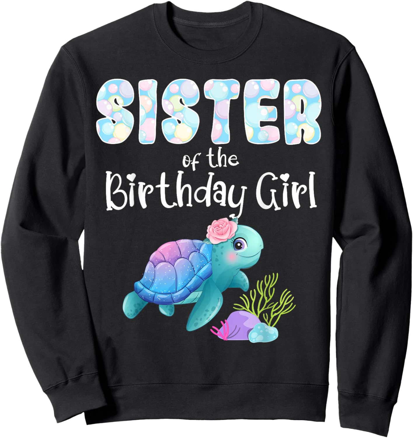 Sea Turtle Birthday Sister Of The Birthday Girl Ocean Bday Sweatshirt - Sweatshirt | Black