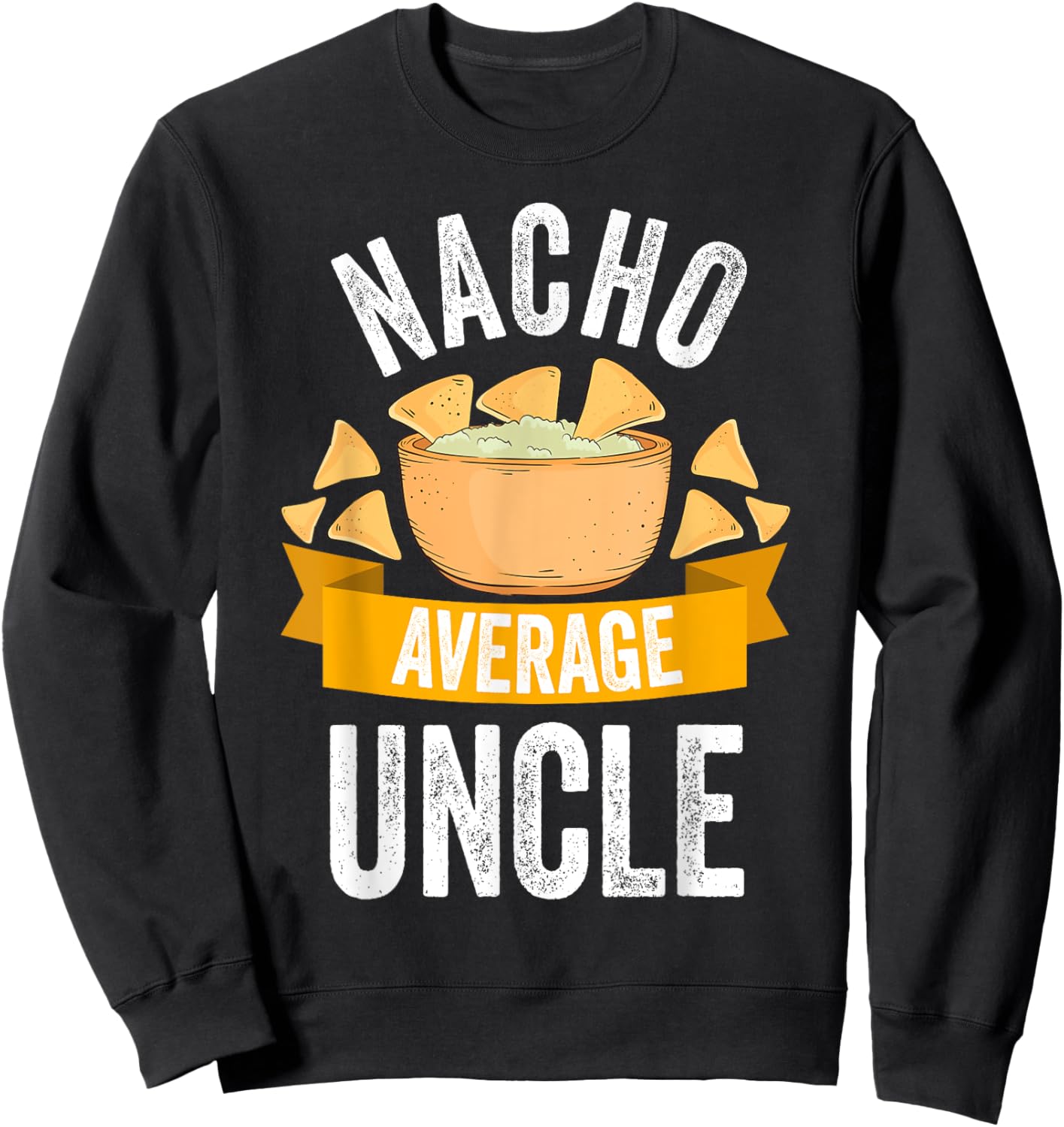 Nacho Average Uncle Shirt Matching Family Cinco De Mayo Sweatshirt - Sweatshirt | Black