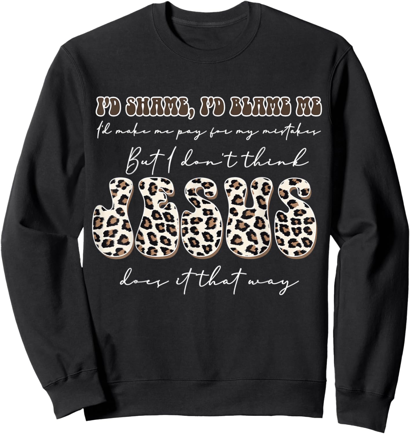 I Don't Think Jesus Done it That Way Sweatshirt - Sweatshirt | Black