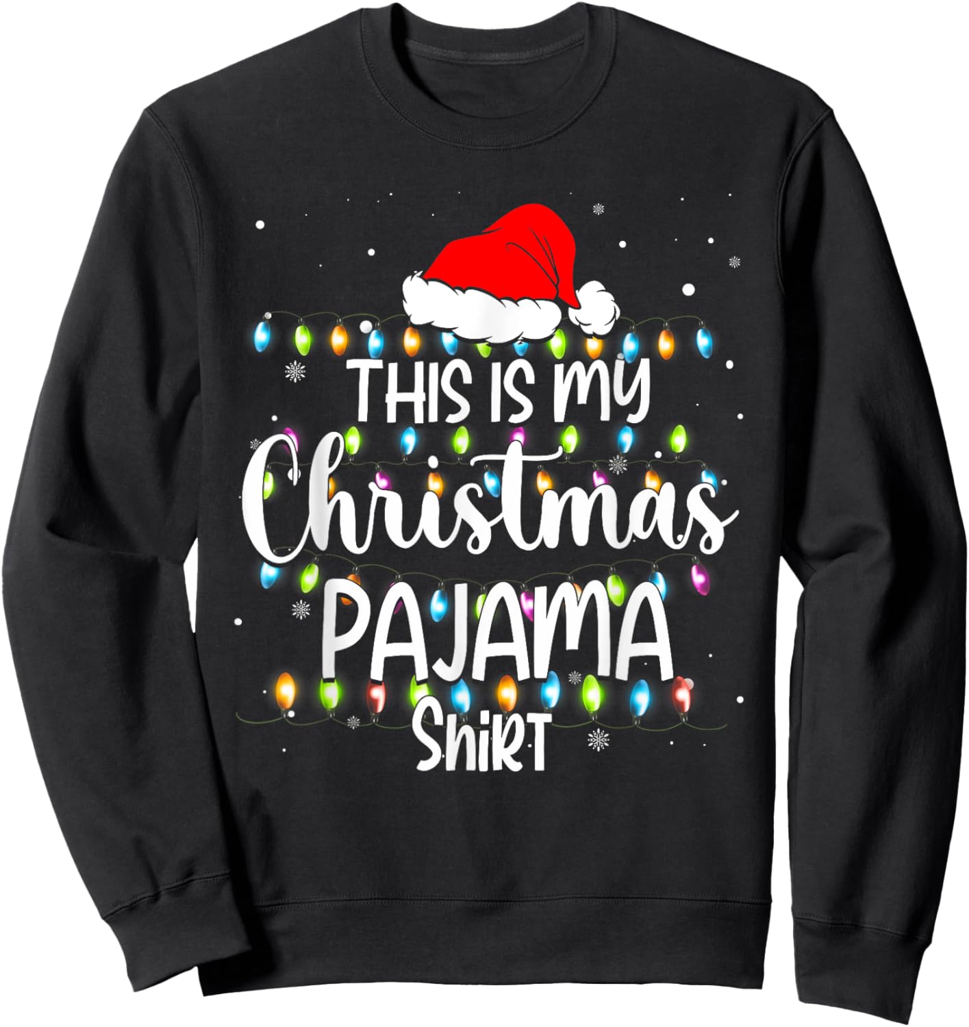 This Is My Christmas Pajama Shirt Funny Family Matching Xmas Sweatshirt - Sweatshirt | Black