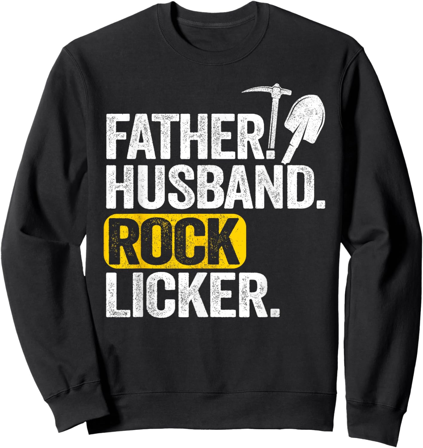 Father Husband Rock Licker Geology Rock Collecting Geologist Sweatshirt - Sweatshirt | Black