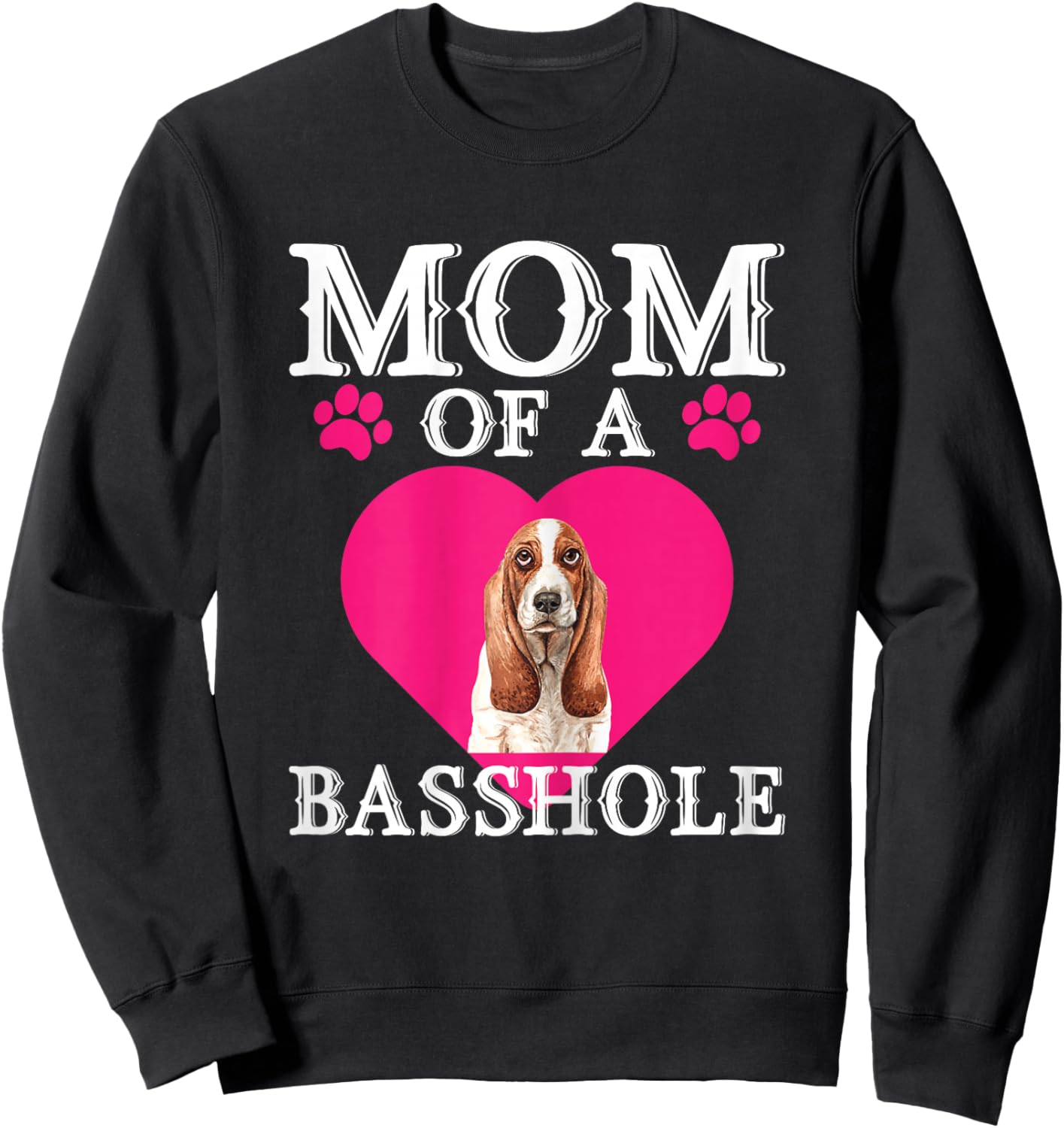 Basshole Mom Funny Cute Basset Hound Dog Lovers Mommy Sweatshirt - Sweatshirt | Black