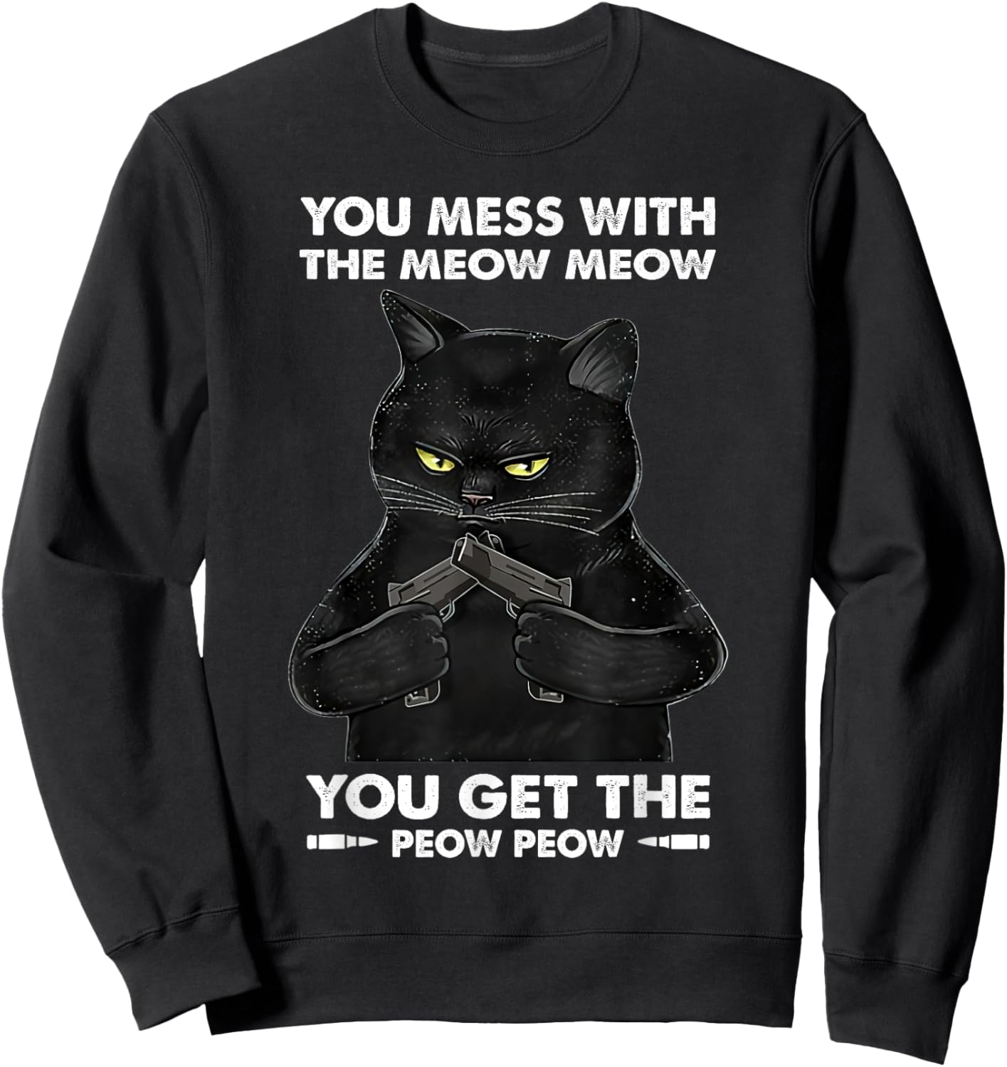 You Mess With The Meow Meow You Get The Peow Peow Black Cat Women Sweatshirt - Sweatshirt | Black