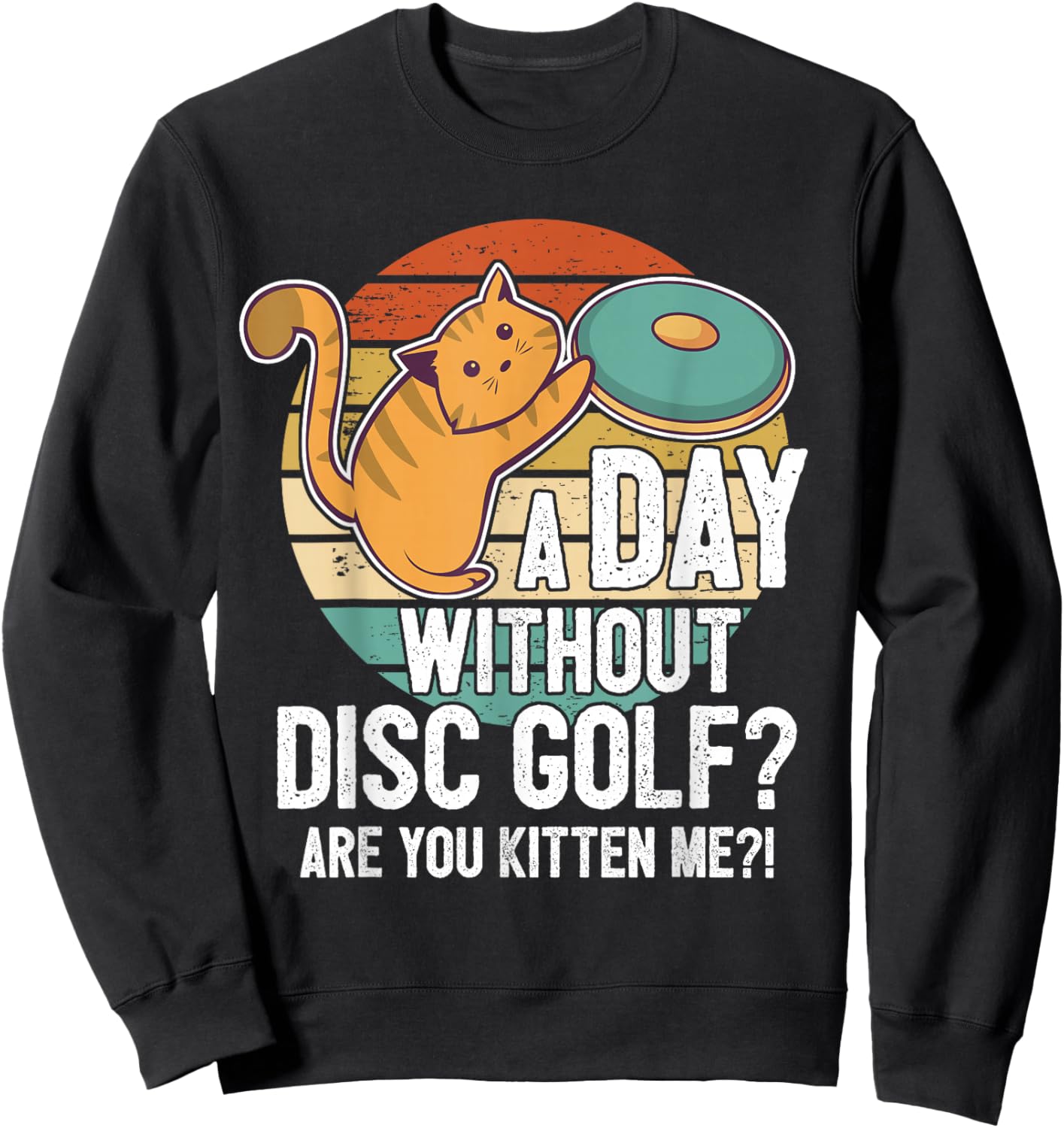 Funny Disc Golf Player Saying I Cat With Disc Kitten Sweatshirt - Sweatshirt | Black