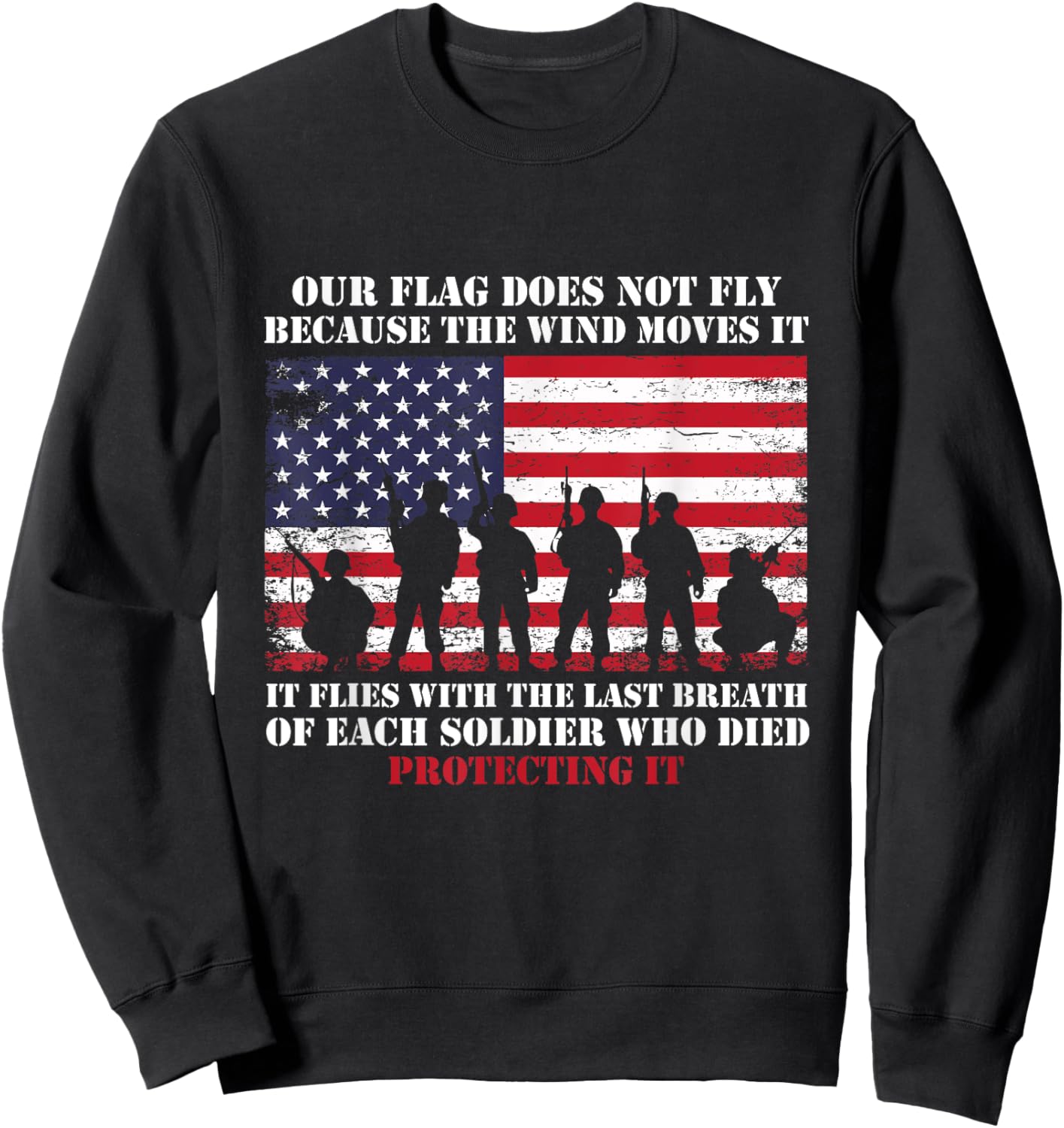 Our Flag Does Not Fly Because The Wind Moves It, Soldier Sweatshirt - Sweatshirt | Black