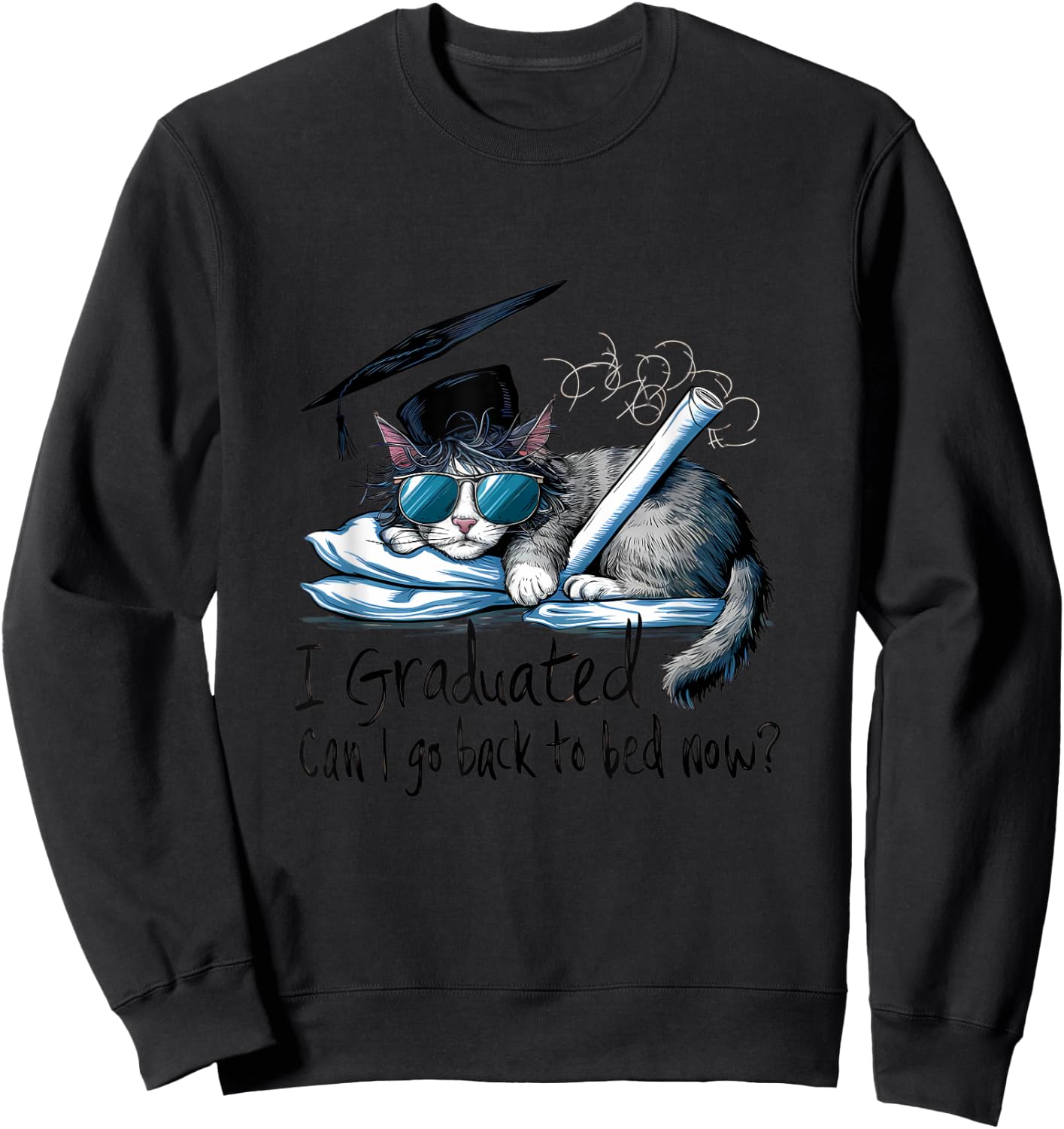 I Graduated Can I Go Back To Bed Now Funny Graduation Sweatshirt - Sweatshirt | Black