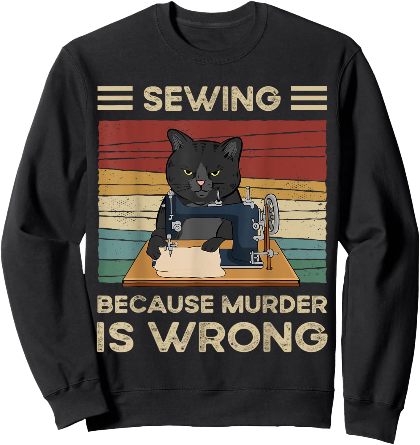 Sewing Because Murder Is Wrong Sweatshirt - Sweatshirt | Black