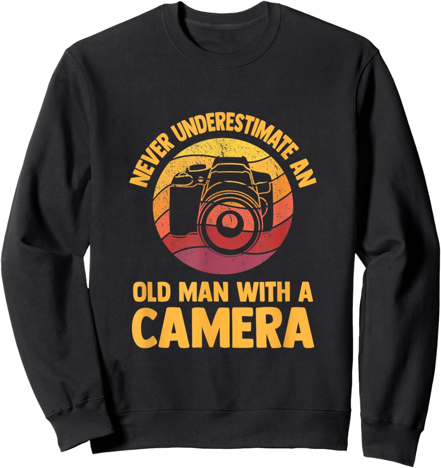 Never Underestimate an Old Man with A Camera Photography Sweatshirt - Sweatshirt | Black