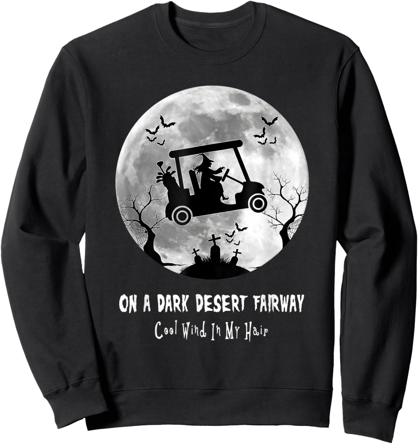 On A Dark Desert Fairway Golf Witch Cool Wind In My Hair Sweatshirt - Sweatshirt | Black