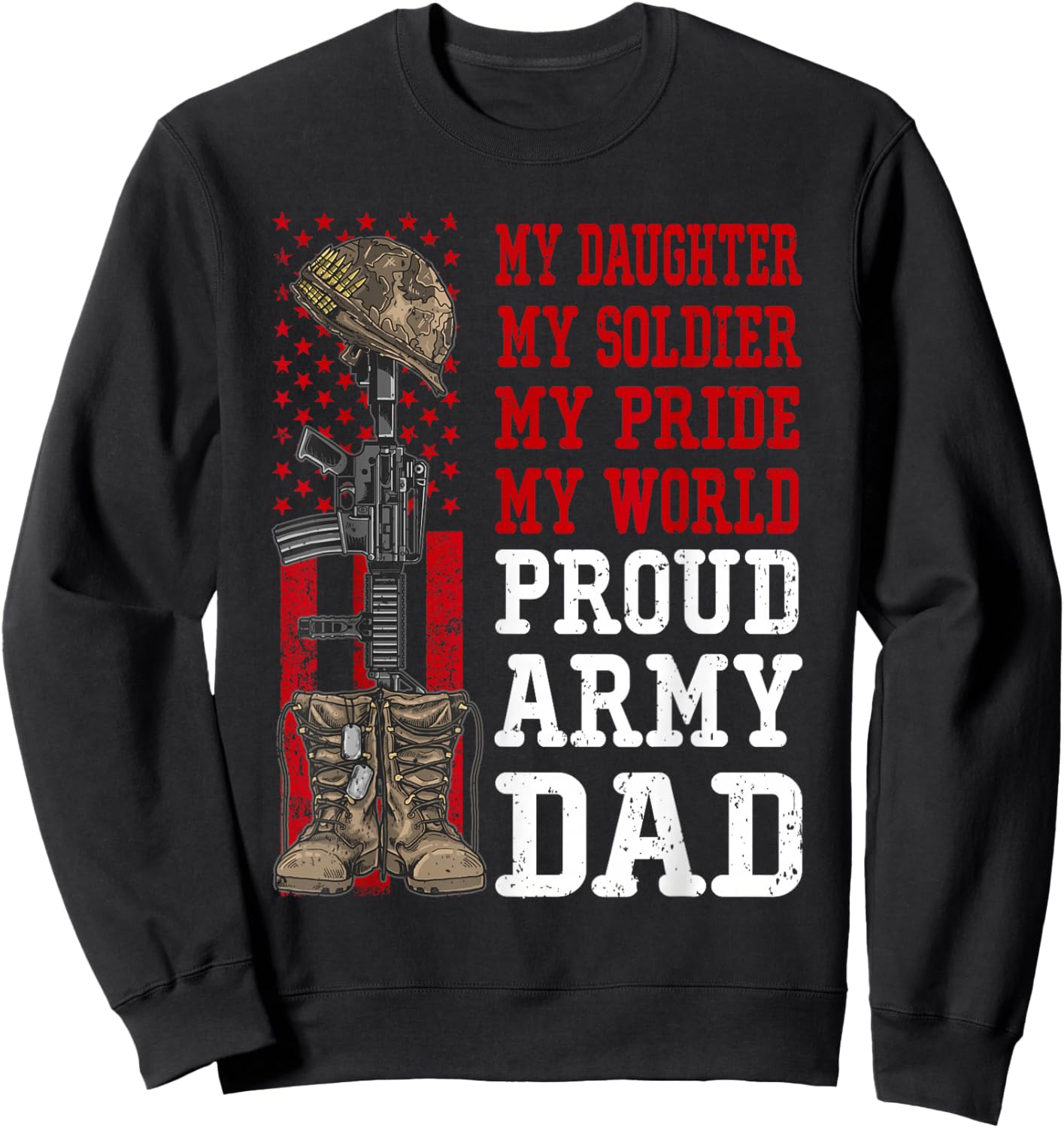 My Daughter My Soldier Hero Proud Army Dad Military Father Sweatshirt - Sweatshirt | Black