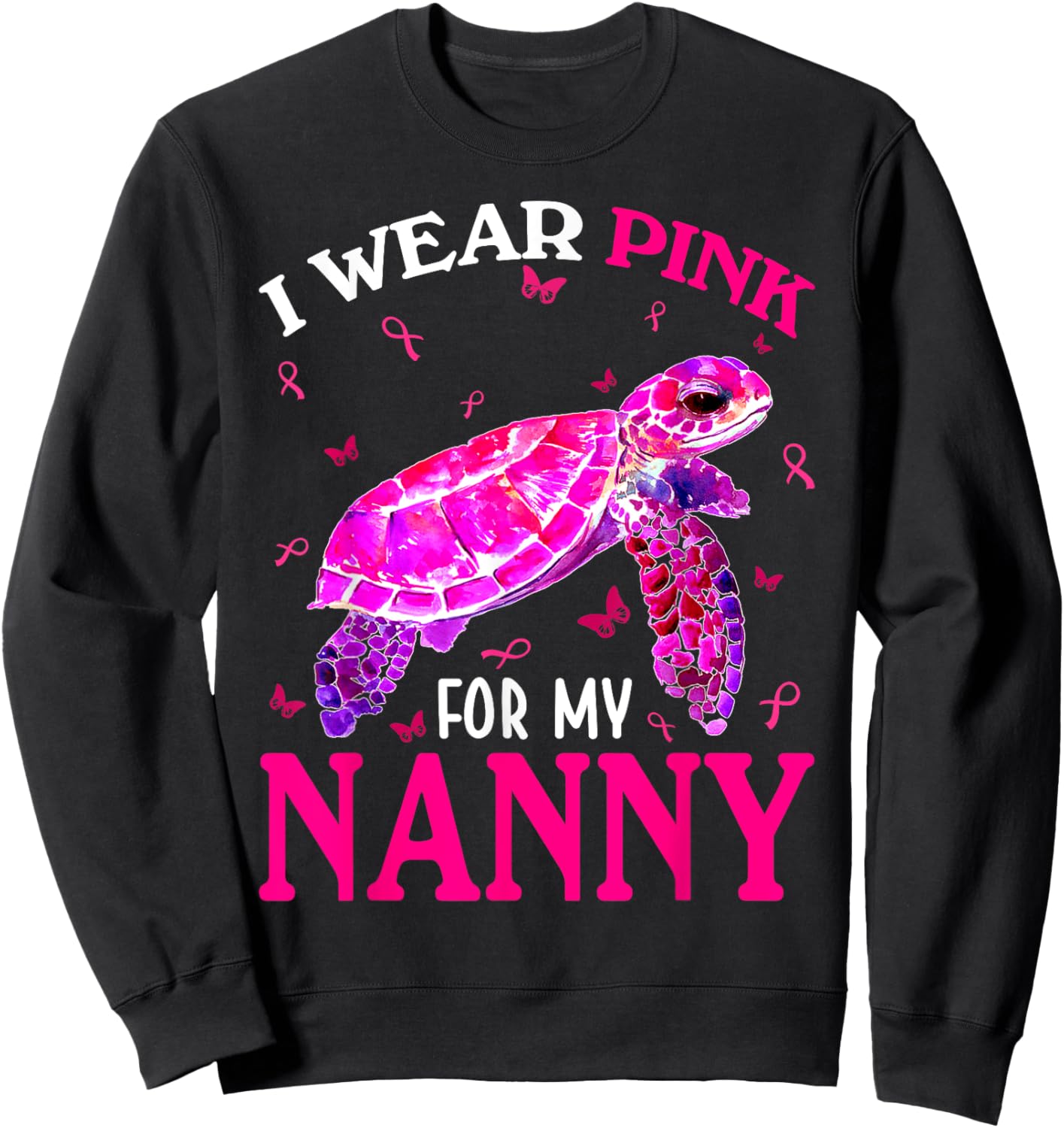 I Wear Pink For My Nanny Breast Cancer Turtle Sweatshirt - Sweatshirt | Black