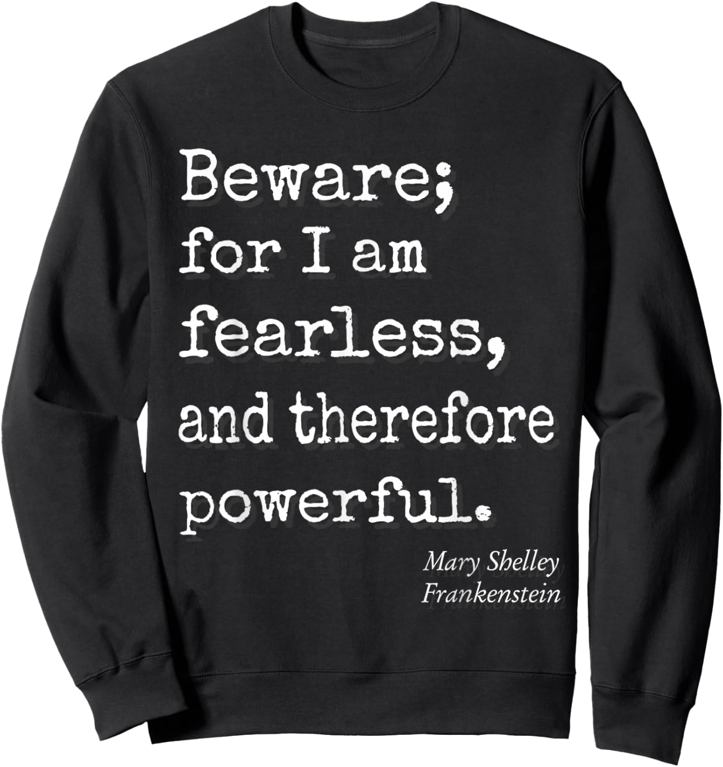 Beware For I Am Fearless And Therefore Powerful Quote Sweatshirt - Sweatshirt | Black
