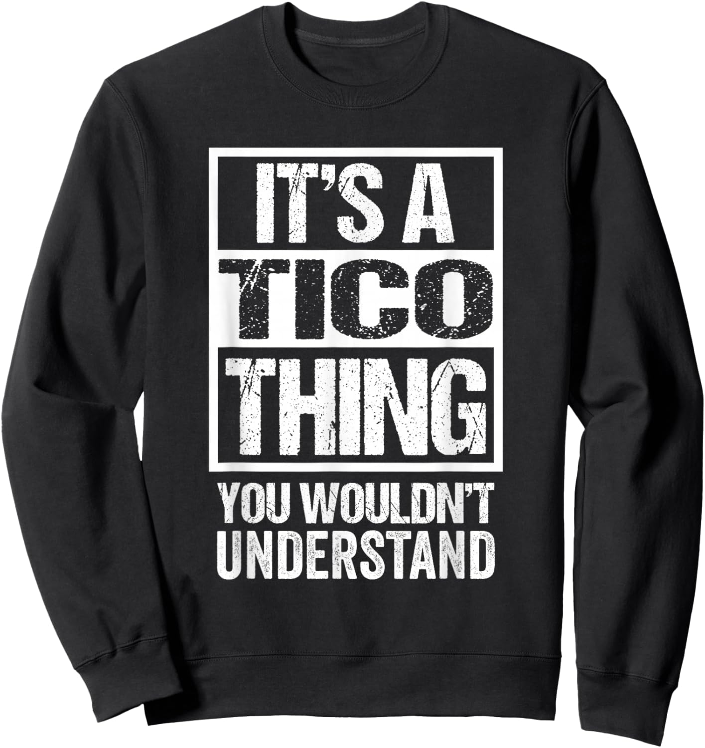 It's A Tico Thing You Wouldn't Understand First Name Sweatshirt - Sweatshirt | Black