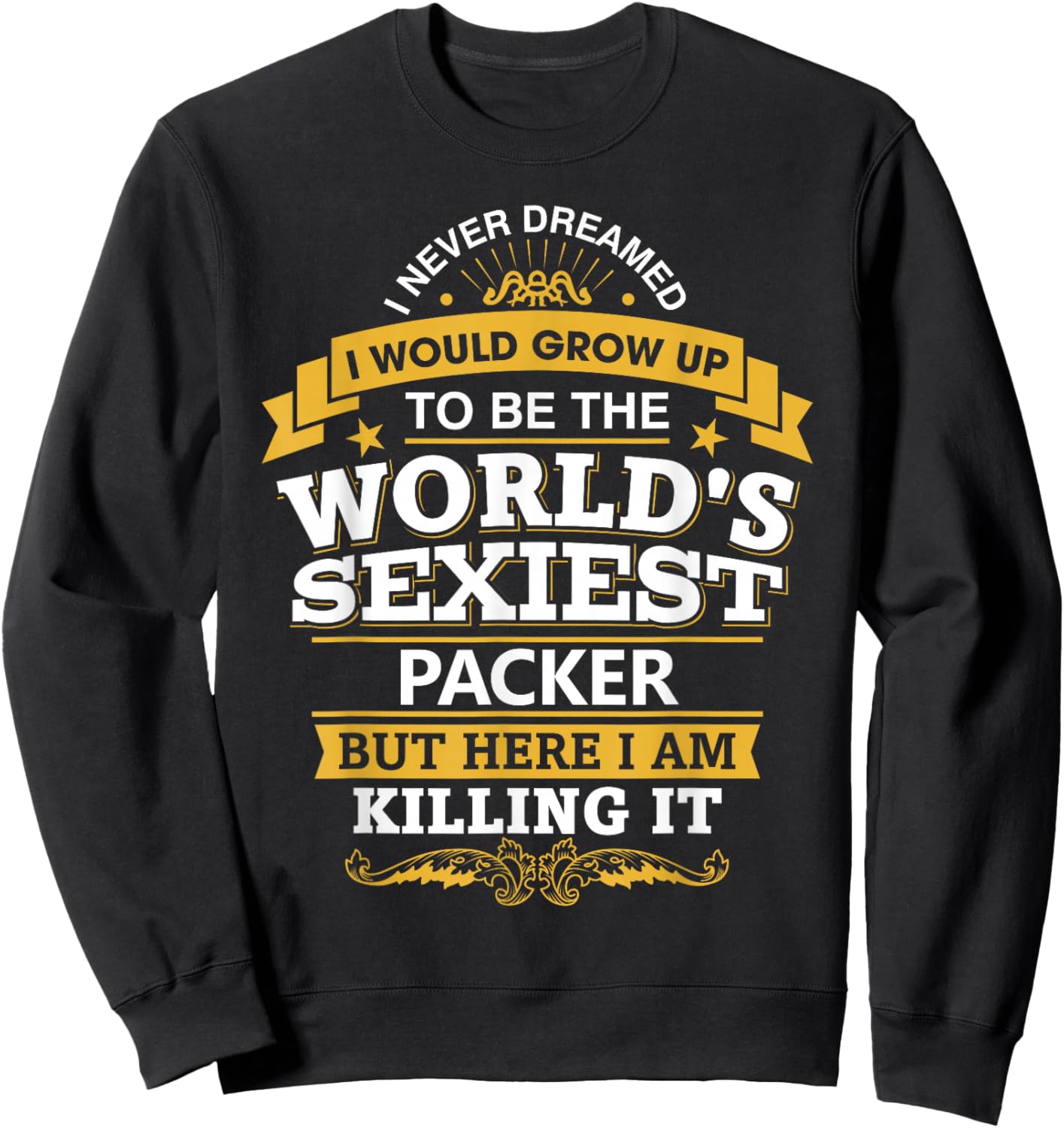 Packer Idea World's Sexiest Packer Sweatshirt - Sweatshirt | Black