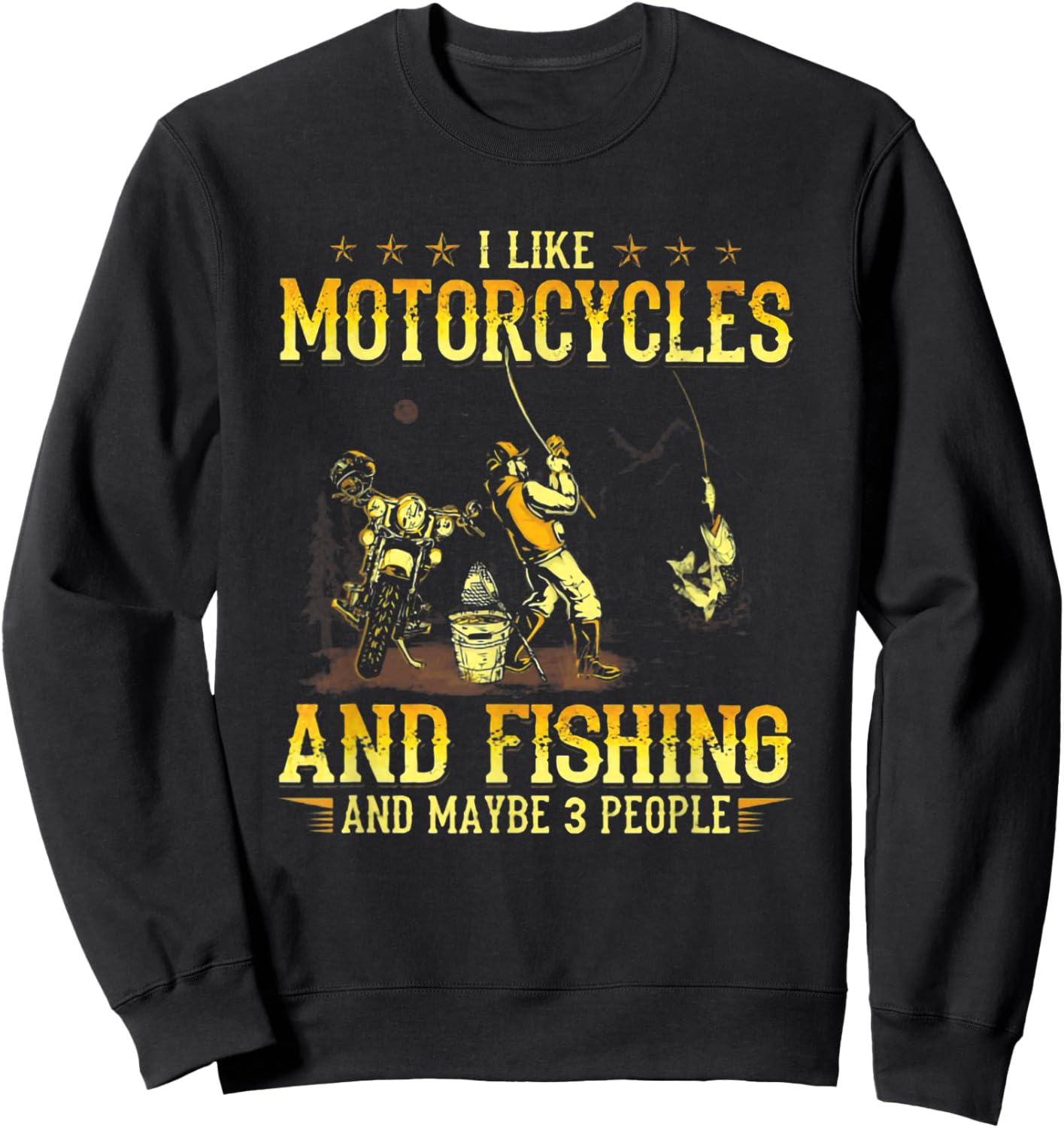 I Like Motorcycles and Fishing and Maybe 3 People Sweatshirt - Sweatshirt | Black
