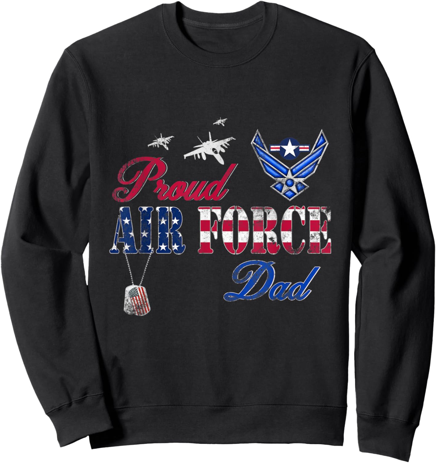 Proud Air Force Dad Shirt Military Family Fathers Day Sweatshirt - Sweatshirt | Black