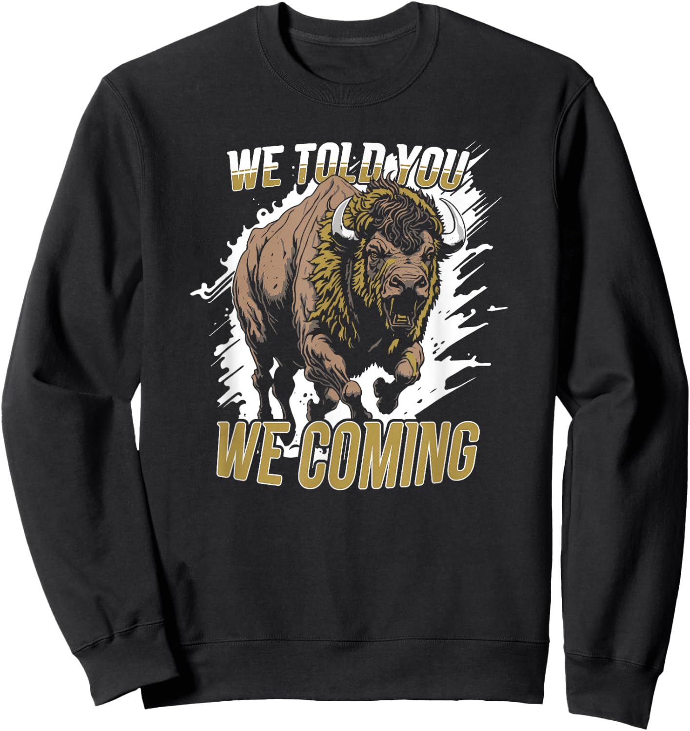 Vintage We Told You We Coming Awesome Running Buffalo Sweatshirt - Sweatshirt | Black