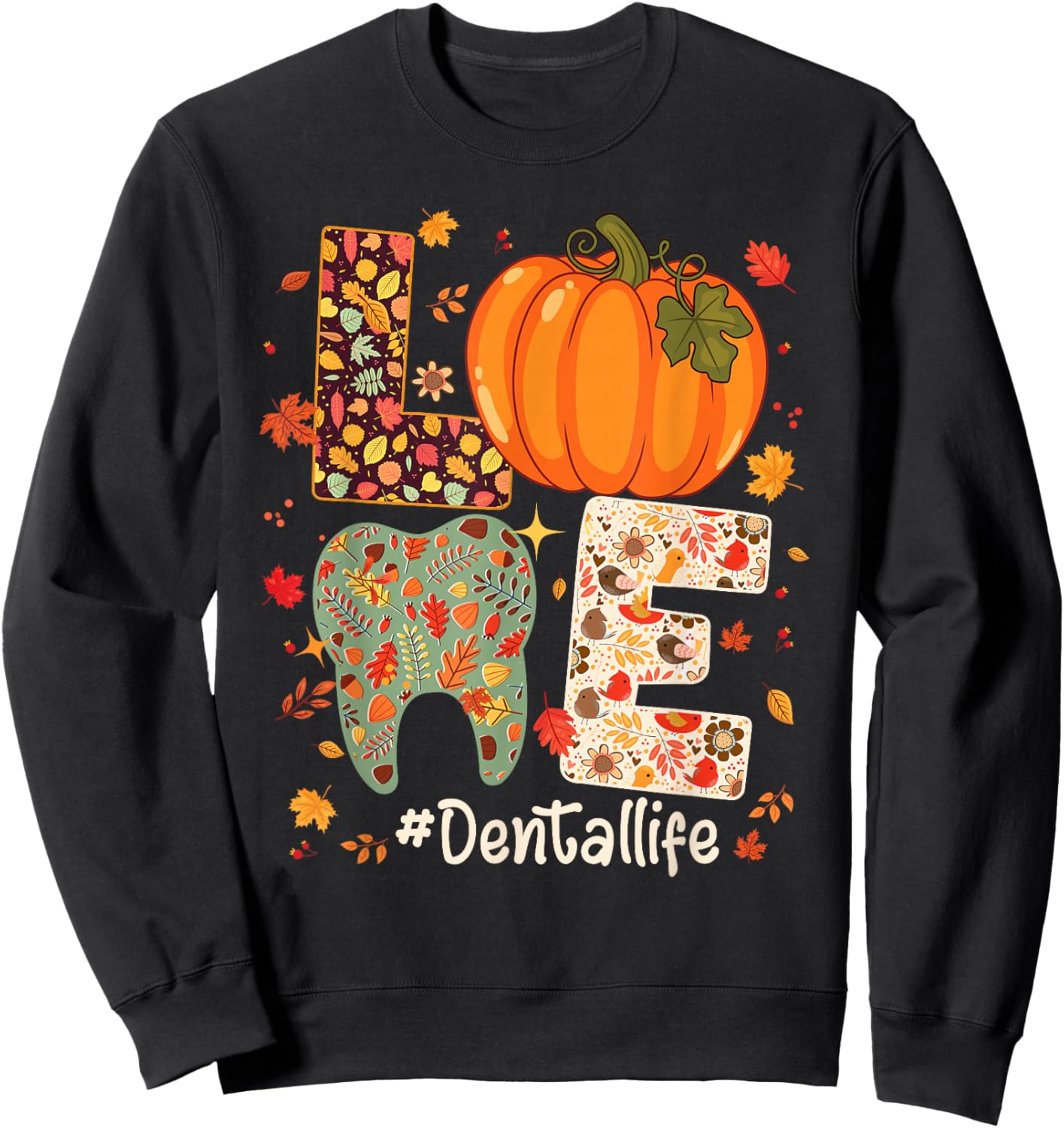 LOVE Dental Life Pumpkin Tooth Dentist Fall Thanksgiving Sweatshirt - Sweatshirt | Black