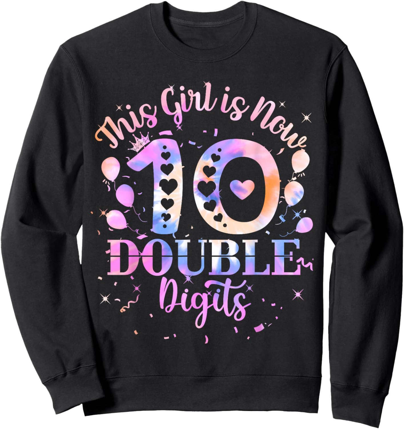 10th Birthday Gift This Girl Is Now 10 Double Digits Tie Dye Sweatshirt - Sweatshirt | Black
