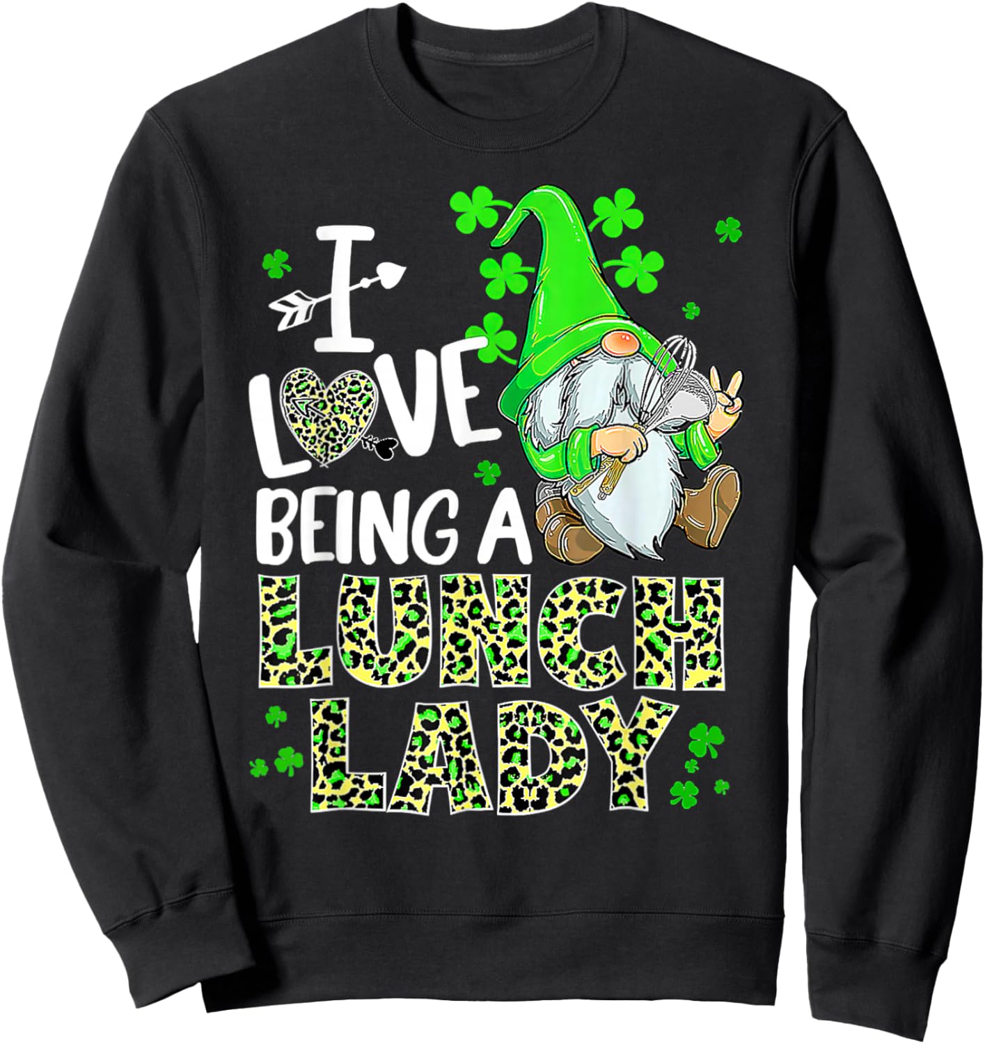 I Love Being A Lunch Lady Gnome Lunch Lady St Patrick Day Sweatshirt - Sweatshirt | Black