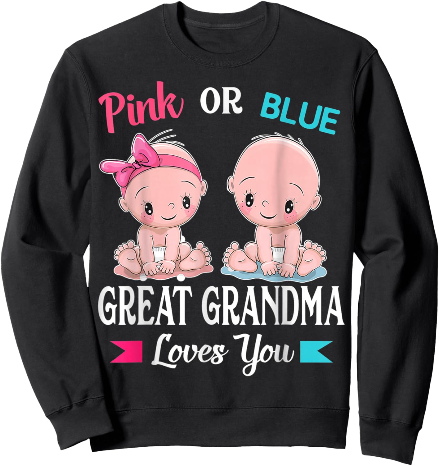 Pink Or Blue Great Grandma Loves You Gender Reveal Party Sweatshirt - Sweatshirt | Black