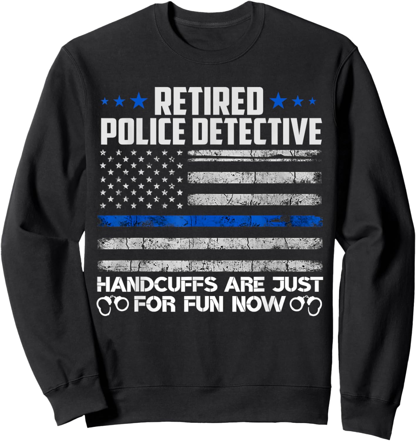 Retired Police Detective Handcuffs Just For Fun Now Usa Flag Sweatshirt - Sweatshirt | Black