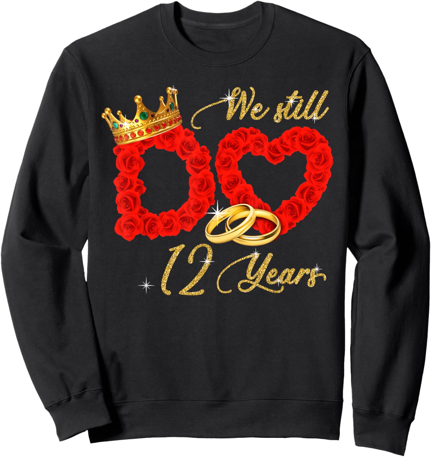 We Still Do 12 Years Of Marriage 12th Wedding Anniversary Sweatshirt - Sweatshirt | Black