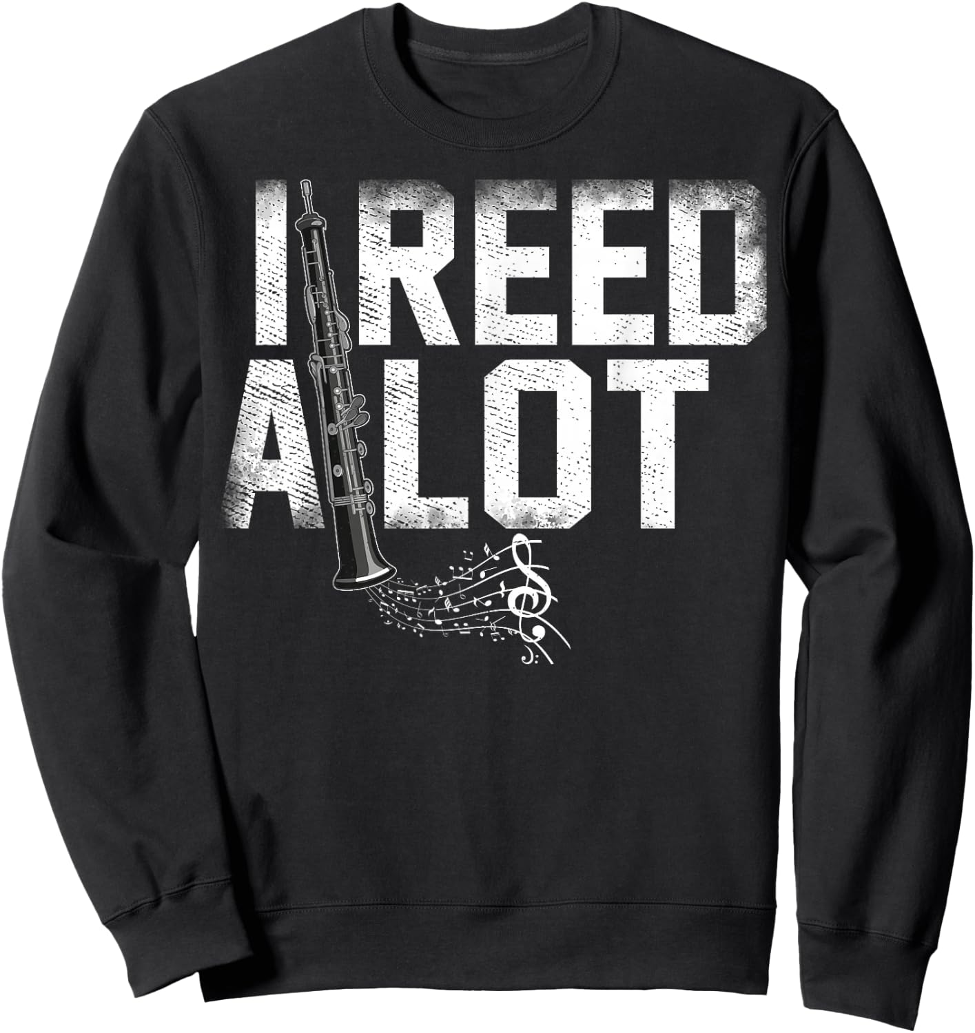 I Reed A Lot Oboe Instrument Oboist Oboe Player Oboes Music Sweatshirt - Sweatshirt | Black