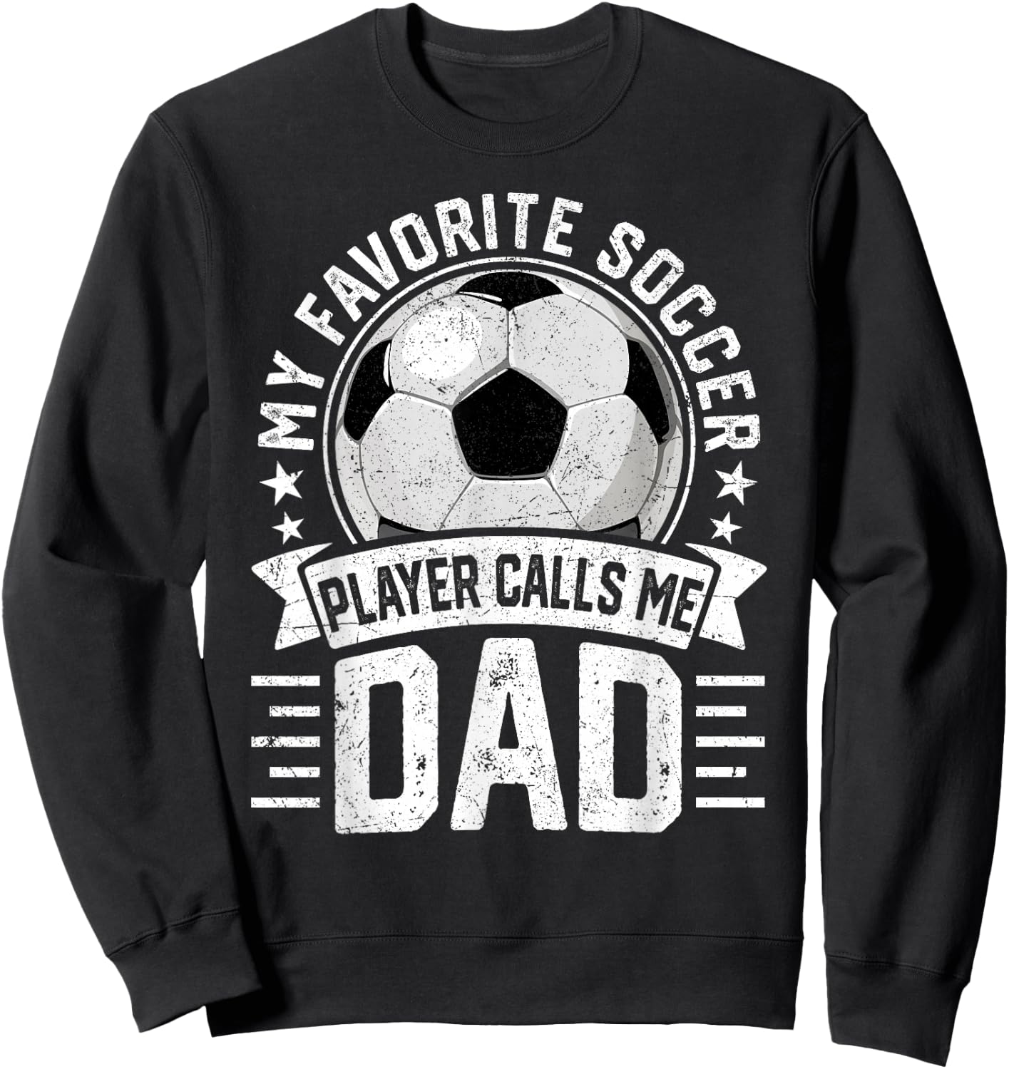 My Favorite Soccer Player Calls Me Dad Father's Day Daddy Sweatshirt - Sweatshirt | Black