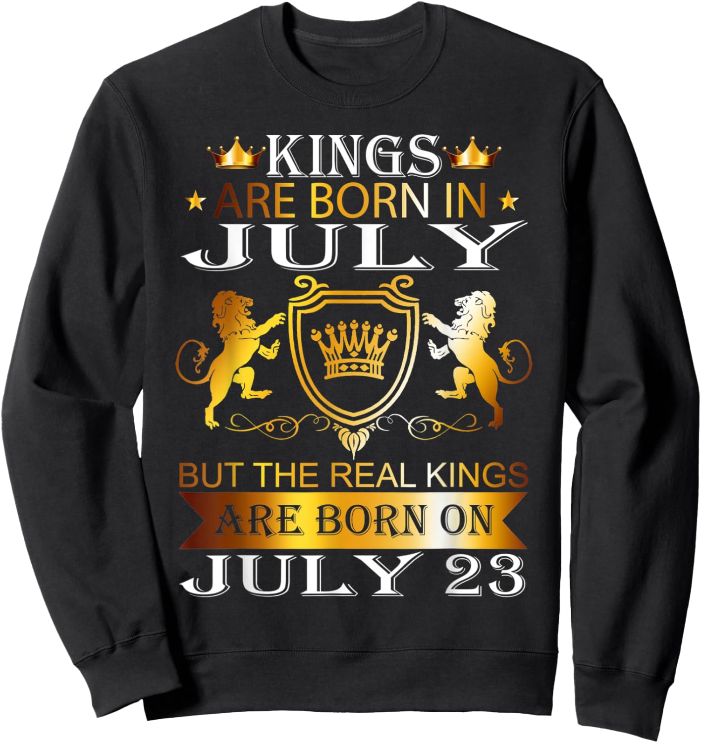 Kings Are Born On July 23rd Birthday Bday Men Boy Kid Sweatshirt - Sweatshirt | Black