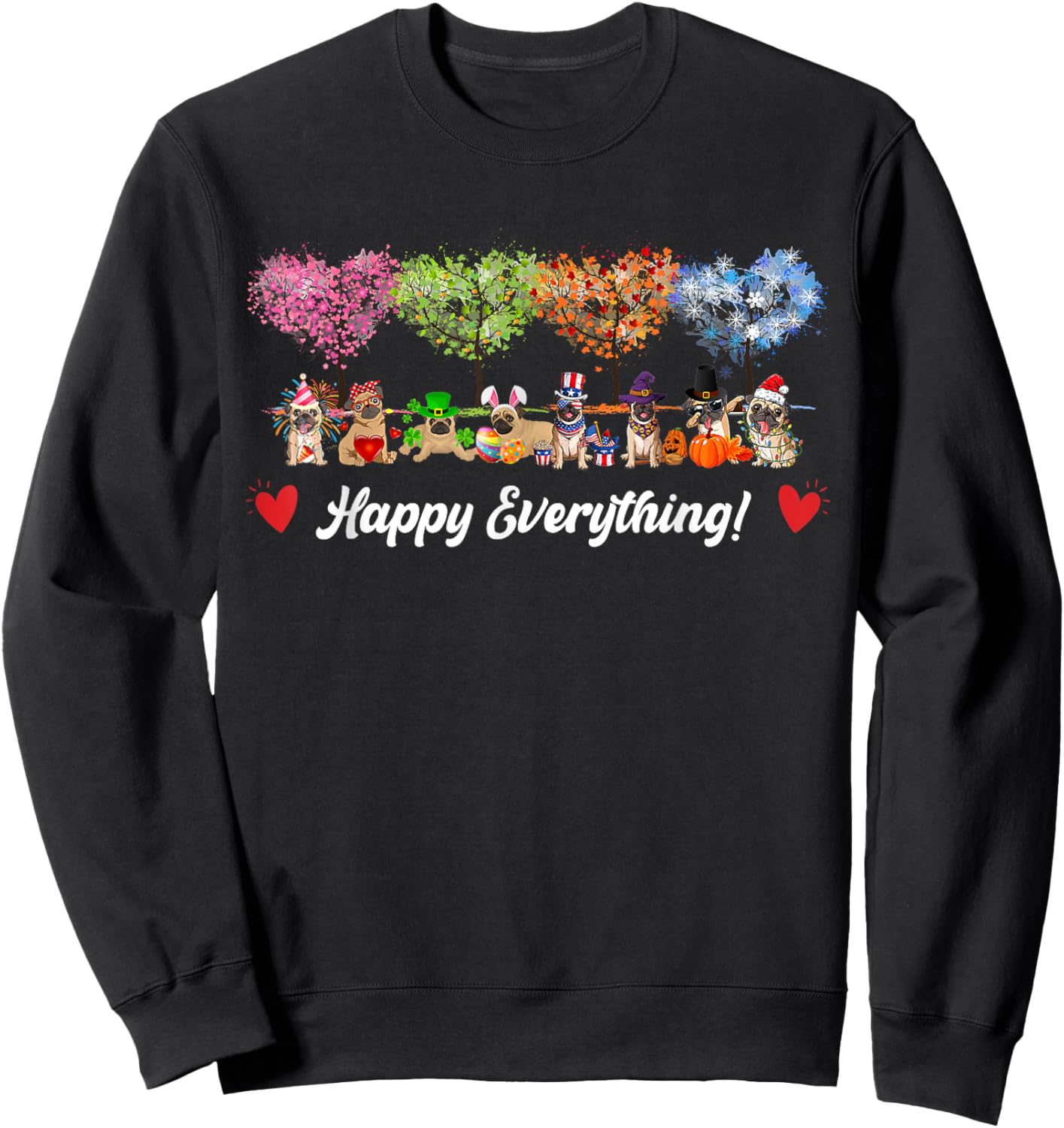 Funny Happy Everything Pug Dogs Every Seasons All Year Tree Sweatshirt - Sweatshirt | Black