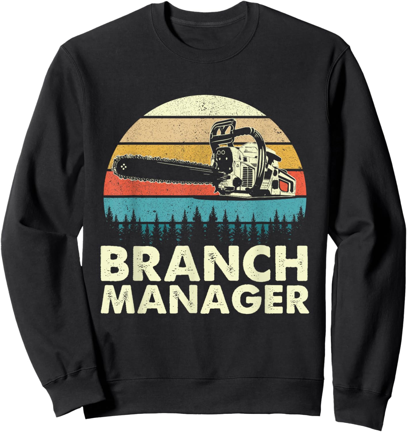 Branch Manager - Arborist Tree Surgeon Lumberjack Logger Sweatshirt - Sweatshirt | Black
