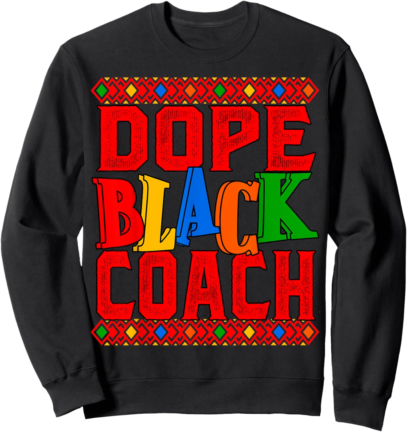 Dope Black Coach African American Coach Sweatshirt - Sweatshirt | Black