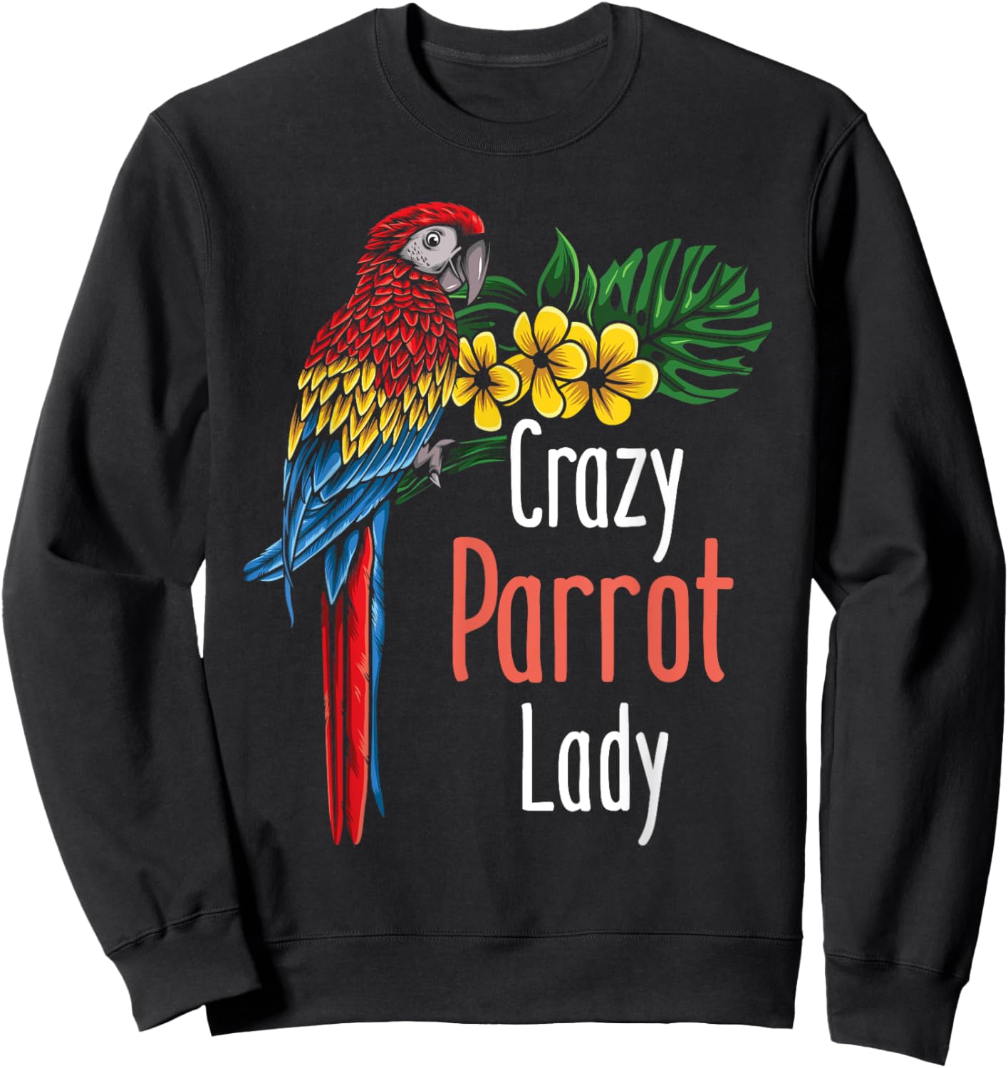 Crazy Parrot Lady - Zookeeper Birdwatcher Animal Lover Sweatshirt - Sweatshirt | Black