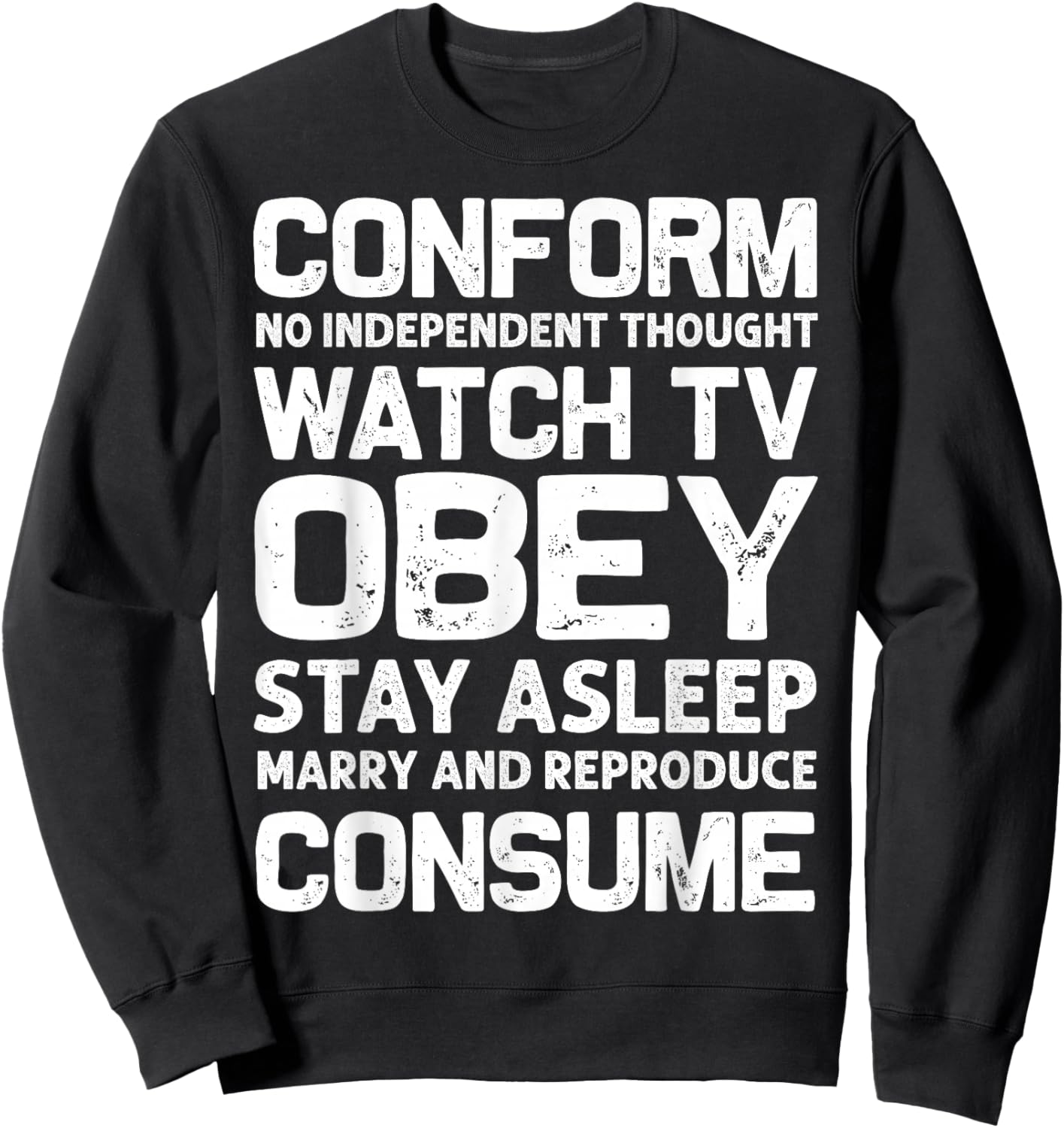 Conform, Consume, Stay Asleep, Watch TV, Obey Sweatshirt - Sweatshirt | Black