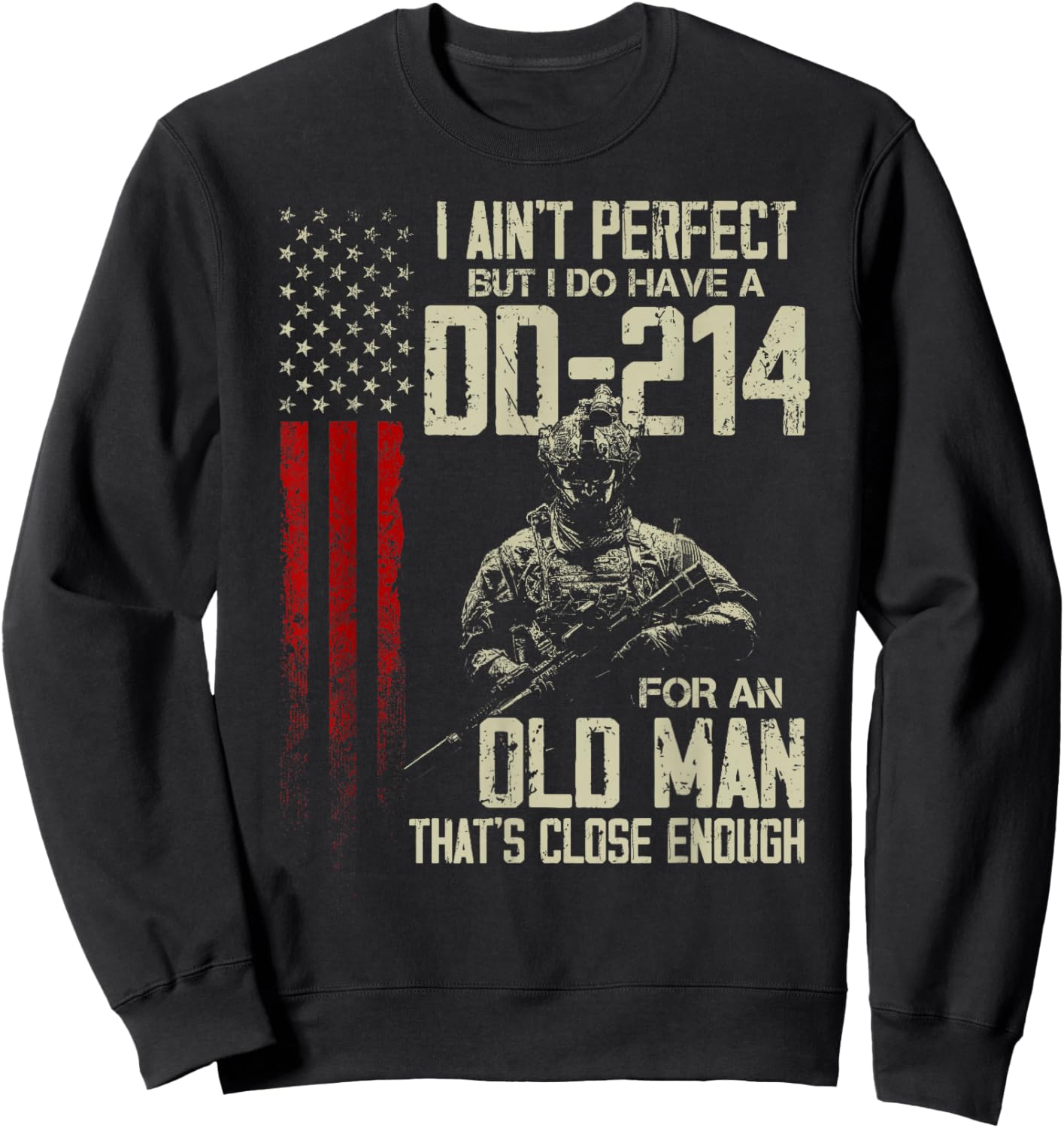 I Ain't Perfect But I Do Have A DD-214 For An Old Man Sweatshirt - Sweatshirt | Black