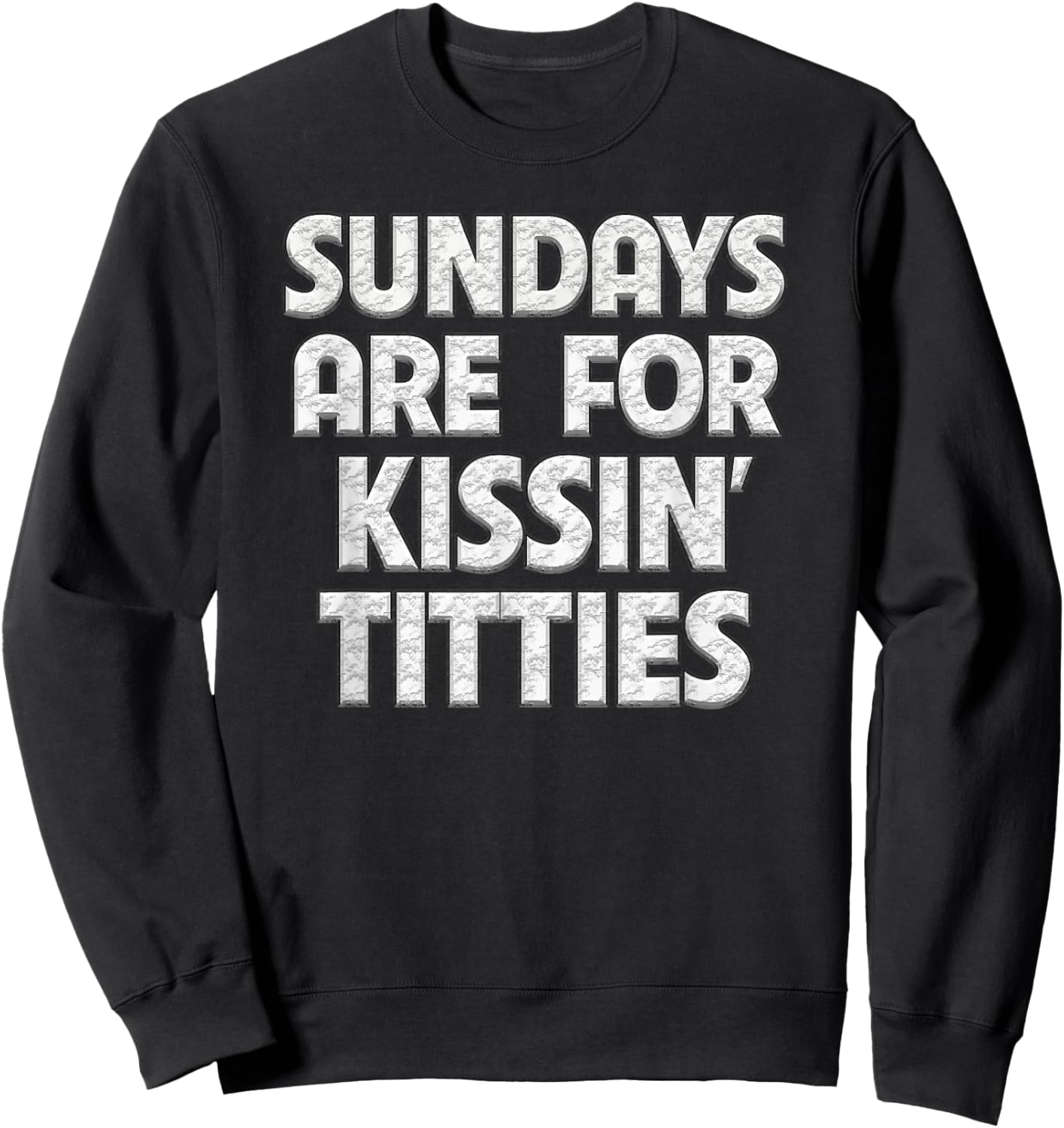 Sundays Are For Kissing Titties Funny Gag Gift Friends Sweatshirt - Sweatshirt | Black