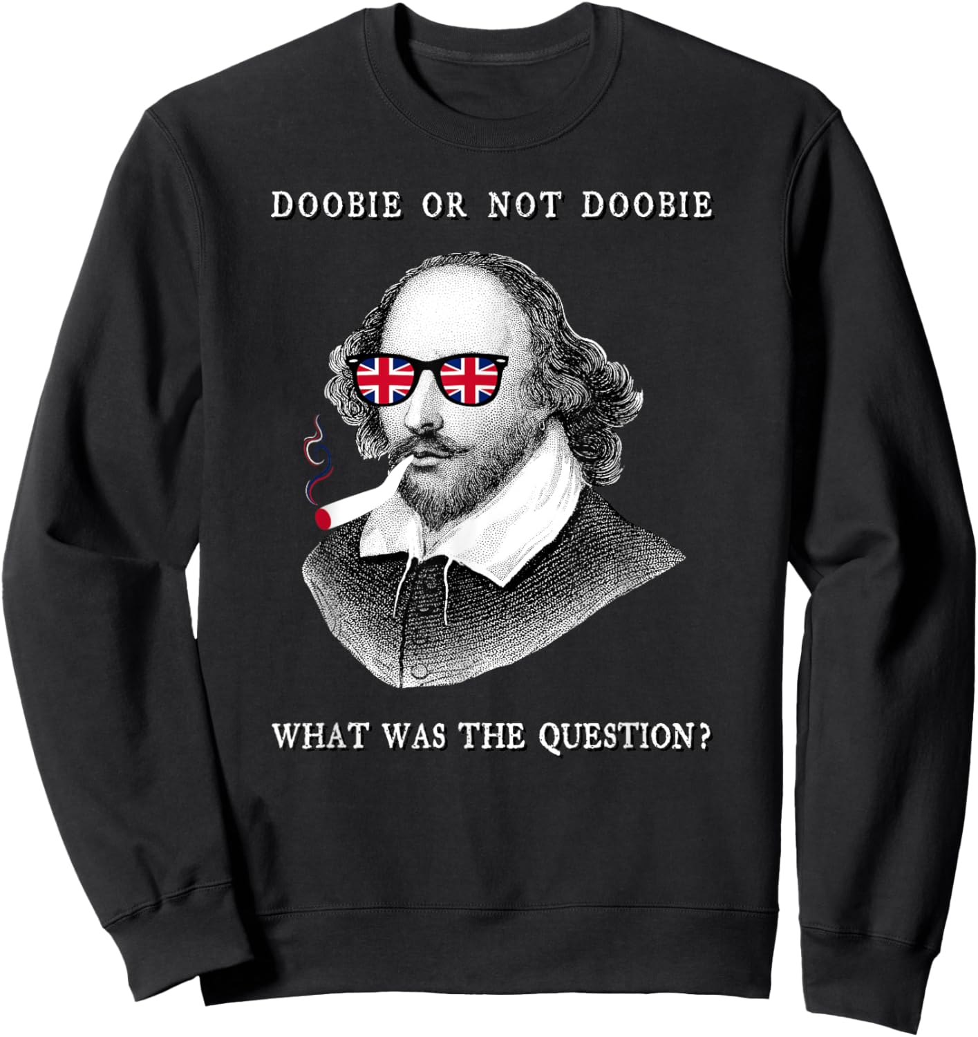 Shakespeare To Be Or Not Doobie Literary Poet Theatre Genius Sweatshirt - Sweatshirt | Black