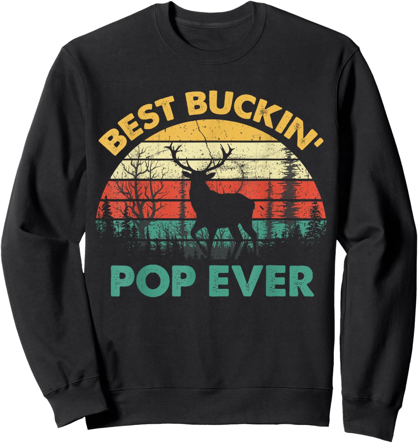 Best Buckin' Pop Ever Deer Hunting Bucking Father Sweatshirt - Sweatshirt | Black