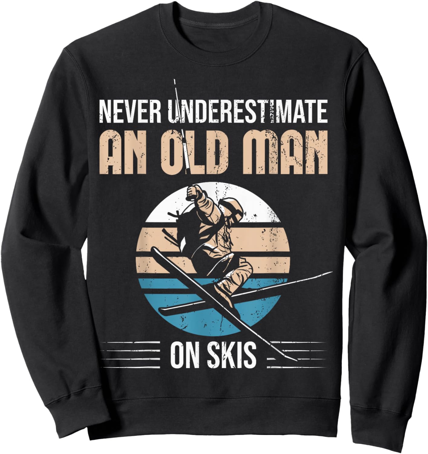 Never Underestimate An Old Man On Skis Old Man Ski Sweatshirt - Sweatshirt | Black